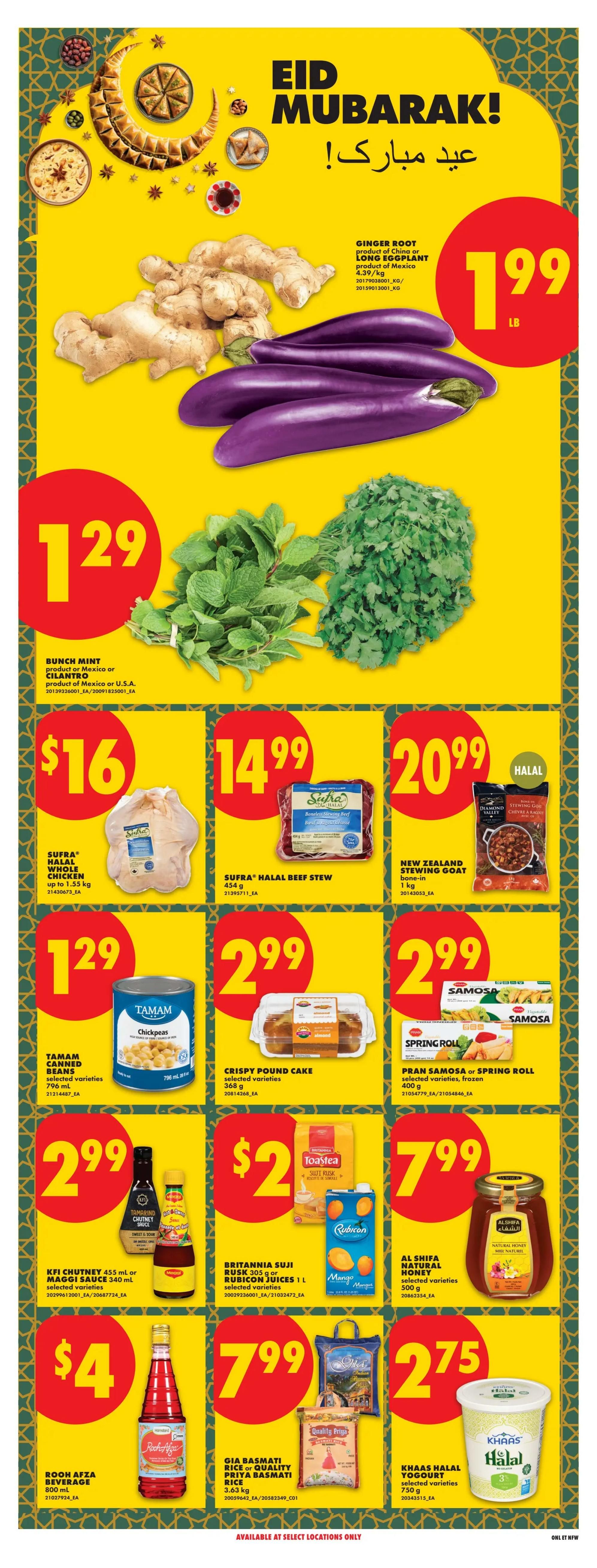 No Frills weekly flyer specials page 23 features Eid Mubarak greetings. Fresh produce includes Ginger Root for $1.99 per lb, and Bunch Mint or Cilantro for $1.29. Also available are eggplants. Featured grocery items include Sufra Halal Whole Chicken up to 1.55 kg for $16, Sufra Halal Beef Stew 454 g for $14.99, and New Zealand Stewing Goat bone-in 1 kg for $20.99. Tamam Canned Chickpeas 796 ml are $2.99. Crispy Pound Cake 368 g and Pran Samosa or Spring Roll frozen 400 g are also $2.99 each. KFI Chutney 455 ml or Maggi Sauce 340 ml are $4. Britannia Suji Rusk 305 g or Rubicon Juices 1 L are $2. Al Shifa Natural Honey 500 g is $7.99. Rooh Afza Beverage 800 ml is $4. Gia Basmati Rice or Quality Priya Basmati Rice 3.63 kg is $7.99. Khaas Halal Yogurt selected varieties 750 g is $2.75. Available at select locations only.