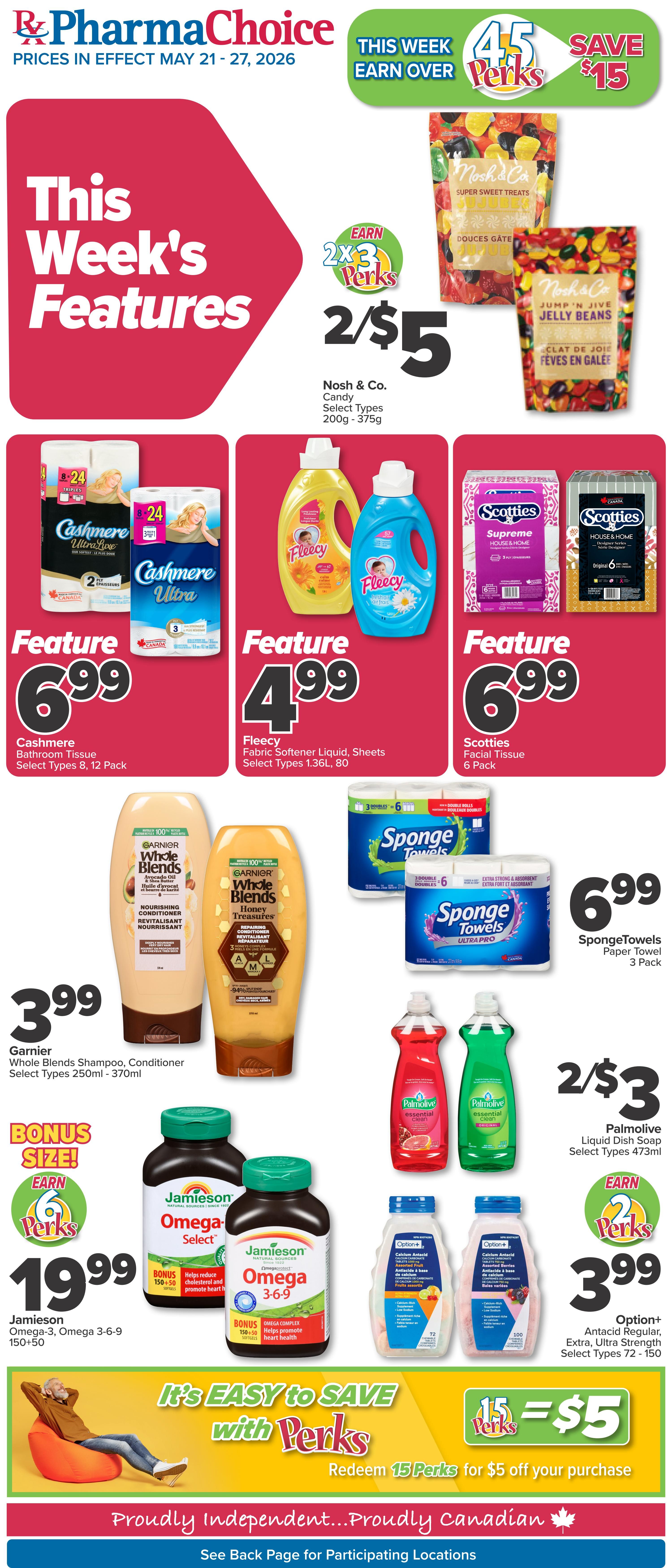 PharmaChoice flyer specials from May 21-27, 2026. This week's features include Nosh & Co. Candy select types 200g-375g for 2 for $5, earning 2x3 Perks. Cashmere Bathroom Tissue select types 8, 12 pack for $6.99. Fleecy Fabric Softener Liquid, Sheets select types 1.36L, 80 for $4.99. Scotties Facial Tissue 6 pack for $6.99. Garnier Whole Blends Shampoo, Conditioner select types 250ml-370ml for $3.99. SpongeTowels Paper Towel 3 pack for $6.99. Palmolive Liquid Dish Soap select types 473ml for 2 for $3. Jamieson Omega-3, Omega 3-6-9 150+50 for $19.99, earning bonus Perks. Option+ Antacid Regular, Extra, Ultra Strength select types 72-150 for $3.99, earning 2 Perks. Save $15 when you earn over 45 Perks. It's easy to save with Perks: redeem 15 Perks for $5 off your purchase. Proudly Independent...Proudly Canadian.