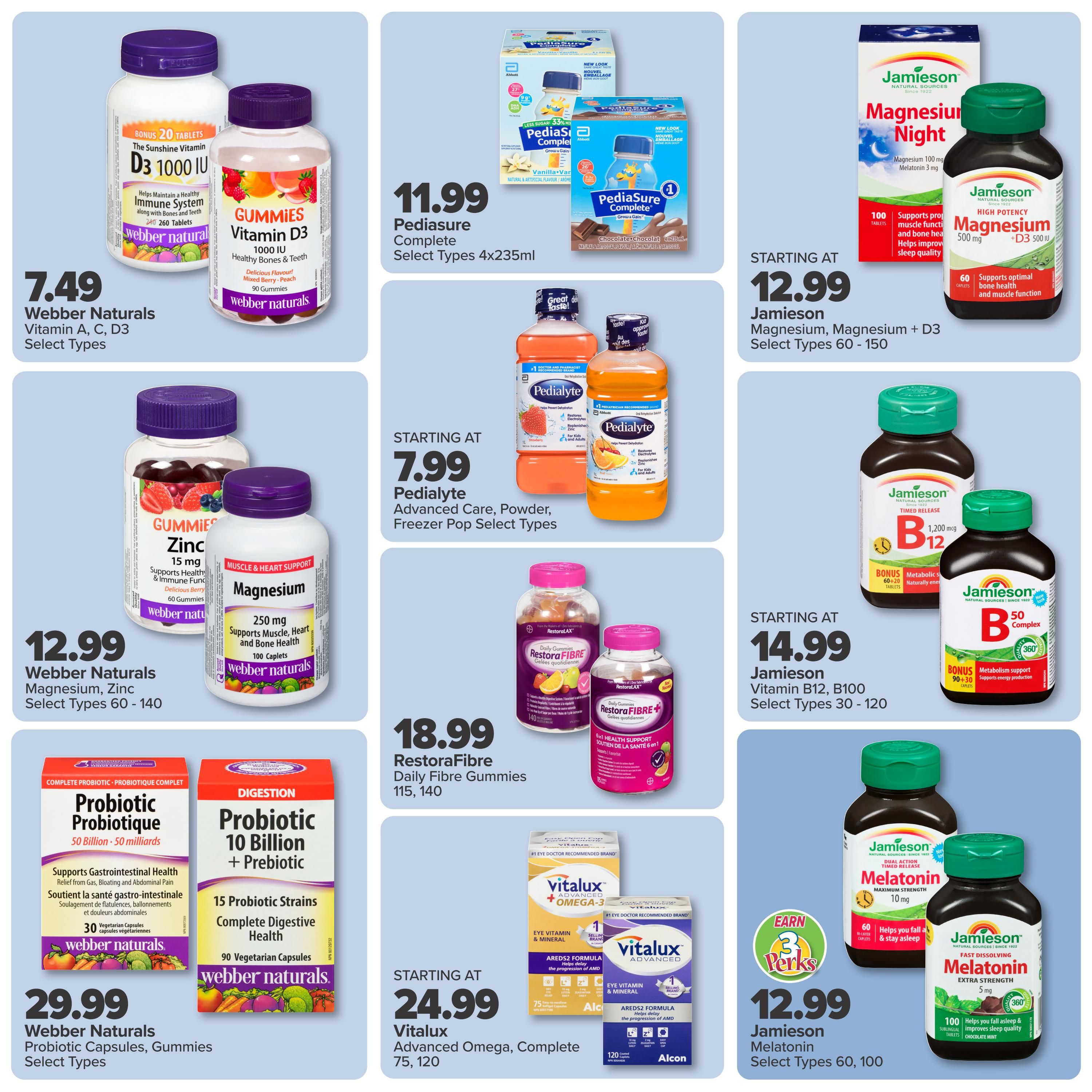 PharmaChoice flyer page 3 features a variety of health supplements. Webber Naturals Vitamin A, C, D3 select types are $7.49. Webber Naturals Gummies Vitamin D3 1000 IU, 90 gummies, and Webber Naturals Magnesium 250 mg, 100 caplets, and Webber Naturals Gummies Zinc 15 mg, 60 gummies are $12.99. Pediasure Complete select types 4x235ml are $11.99. Starting at $7.99 for Pedialyte Advanced Care, Powder, Freezer Pop select types. RestoraFibre Daily Fibre Gummies 115, 140 are $18.99. Starting at $24.99 for Vitalux Advanced Omega, Complete 75, 120. Jamieson Magnesium, Magnesium + D3 select types 60 - 150 start at $12.99. Jamieson Vitamin B12, B100 select types 30 - 120 start at $14.99. Jamieson Melatonin select types 60, 100 are $12.99 and include an offer to earn 3 Perks. Webber Naturals Probiotic Capsules, Gummies select types are $29.99.