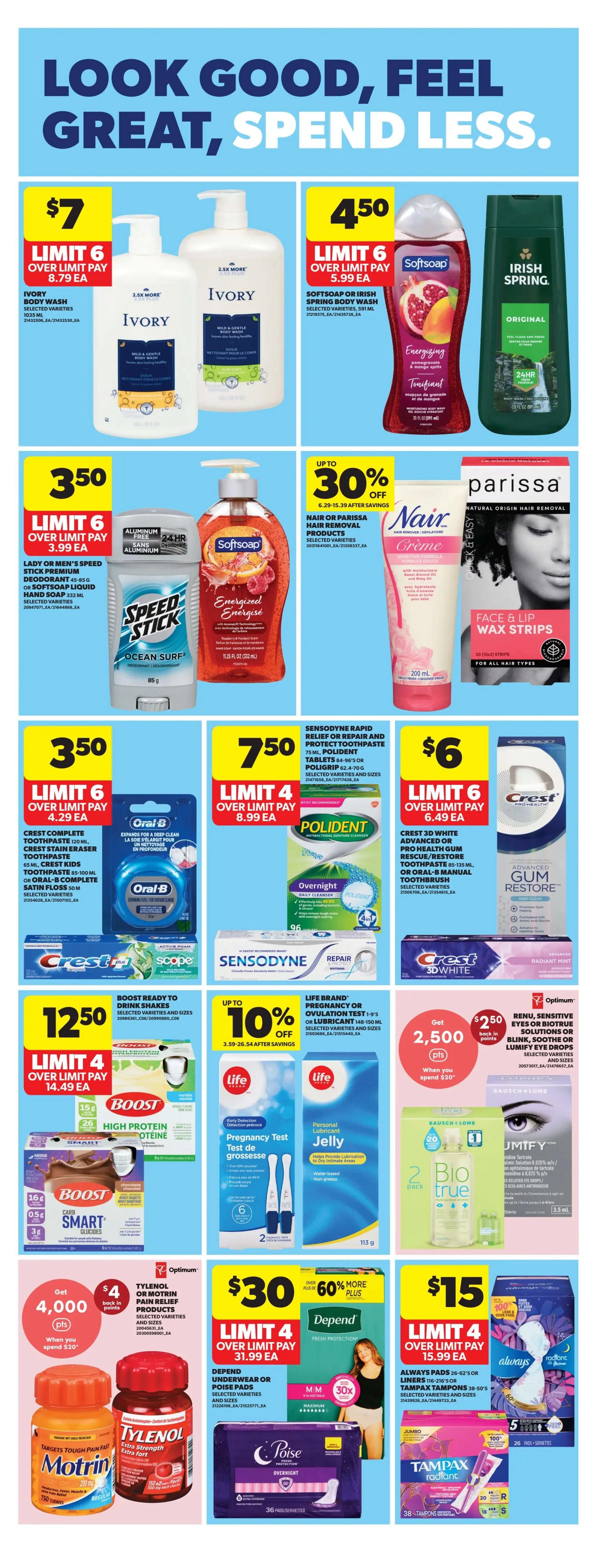 Real Canadian Superstore Ontario flyer page 31 features personal care and health products. Ivory body wash is $7 with a limit of 6, over limit pay $8.79 each. Softsoap or Irish Spring body wash is $4.50 with a limit of 6, over limit pay $5.99 each. Lady or Men's Speed Stick premium deodorant is $3.50 with a limit of 6, over limit pay $3.99 each, and Softsoap liquid hand soap is also $3.50. Nair or Parissa hair removal products are up to 30% off. Crest Complete toothpaste, Crest Kids toothpaste, or Crest Rinse are $3.50 with a limit of 6. Oral-B Glide floss is $4.50 with a limit of 4. Polident tablets are $7.50 with a limit of 4. Sensodyne Repair and Protect toothpaste is $7.50 with a limit of 4. Crest 3D White Advanced or Pro-Health Gum Restore toothpaste or Oral-B manual toothbrush is $6 with a limit of 6. Boost Ready to Drink shakes are $12.50 with a limit of 4, over limit pay $14.49 each. Life Brand Pregnancy or Ovulation tests are up to 10% off. Life Brand Personal Lubricant Jelly is also available. Get 2,500 Optimum points when you spend $20 on Renu, Sensitive Eyes, or Biotrue solutions or Lumify eye drops. Tylenol or Motrin pain relief products are $4 with a limit of 4, and you can get 4,000 Optimum points when you spend $20. Depend underwear or Poise pads are $30 with a limit of 4, over limit pay $31.99 each, offering 60% more plus. Always pads are $15 with a limit of 4, over limit pay $15.99 each. Tampax tampons are also $15.