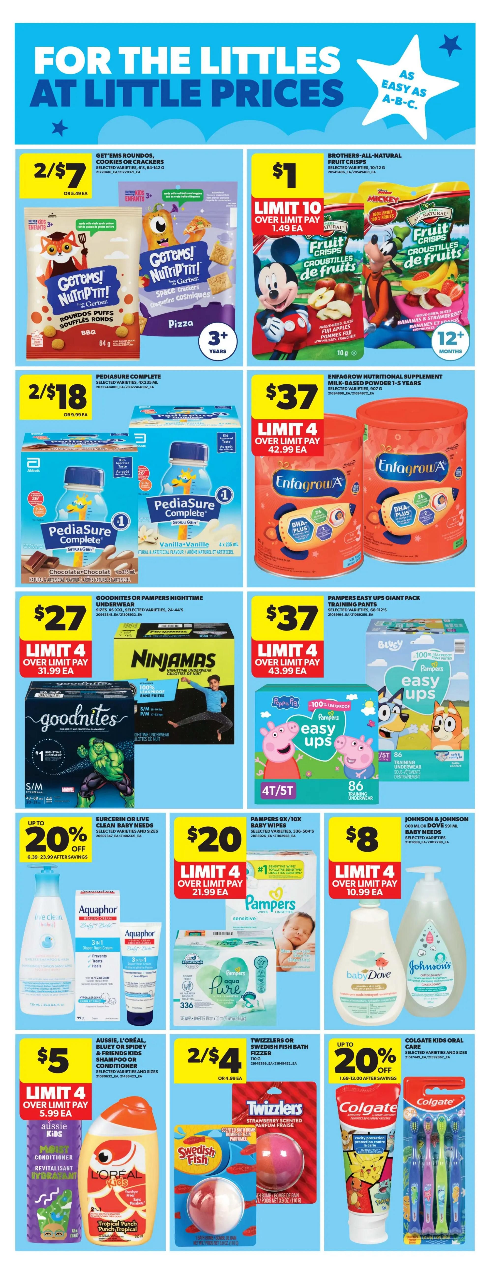 Real Canadian Superstore Ontario flyer page 33 features deals for children. Get 2 Get'ems Roundos, Cookies or Crackers for $7, limit 10. Brothers-All-Natural Fruit Crisps are $1 each, limit 10. PediaSure Complete nutritional supplement is 2 for $18. Enfagrow Nutritional Supplement Milk-Based Powder is $37, limit 4. Goodnites or Pampers Nighttime Underwear is $27, limit 4. Pampers Easy Ups Giant Pack training pants are $37, limit 4. Eucerin or Live Clean Baby Needs are up to 20% off. Pampers 9x/10x Baby Wipes are $20, limit 4. Johnson & Johnson 800ml or Dove 591ml Baby Needs are $8, limit 4. Aussie, L'Oréal or Spidey & Friends Kids Shampoo or Conditioner is $5, limit 4. Twizzlers or Swedish Fish Bath Fizzer are 2 for $4. Colgate Kids Oral Care is on sale with up to 20% off.