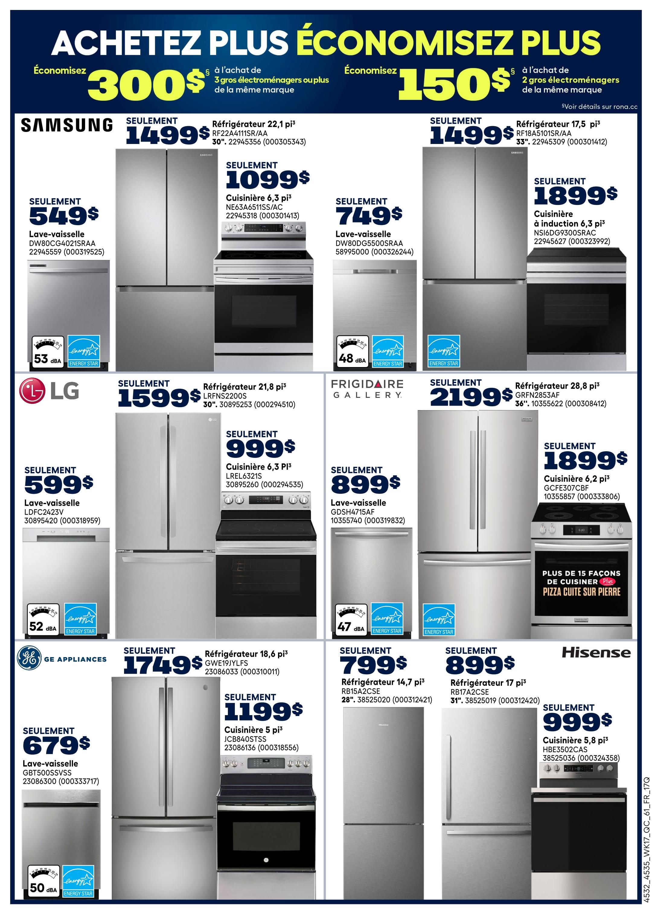 Rona Weekly Flyer Specials, Page 22. Save big on appliances with offers like 'Buy 3 or more major appliances and save $300' or 'Buy 2 or more major appliances and save $150'. Featured Samsung appliances include a 22.1 cu. ft. refrigerator for $1499, a 6.3 cu. ft. induction range for $1099, a 17.5 cu. ft. refrigerator for $1499, and a 6.3 cu. ft. induction range for $1899. Also available is a Samsung 6.3 cu. ft. dishwasher for $749. LG offers a 21.8 cu. ft. refrigerator for $1599, a 6.3 cu. ft. range for $999, and a dishwasher for $599. Frigidaire Gallery presents a 28.8 cu. ft. refrigerator for $2199 and a 6.2 cu. ft. range for $1899, plus a dishwasher for $899. GE Appliances features a 18.6 cu. ft. refrigerator for $1749, a 5 cu. ft. range for $1199, and a dishwasher for $679. Hisense offers a 14.7 cu. ft. refrigerator for $799, a 17 cu. ft. refrigerator for $899, and a 5.8 cu. ft. range for $999. Some appliances feature Energy Star ratings.