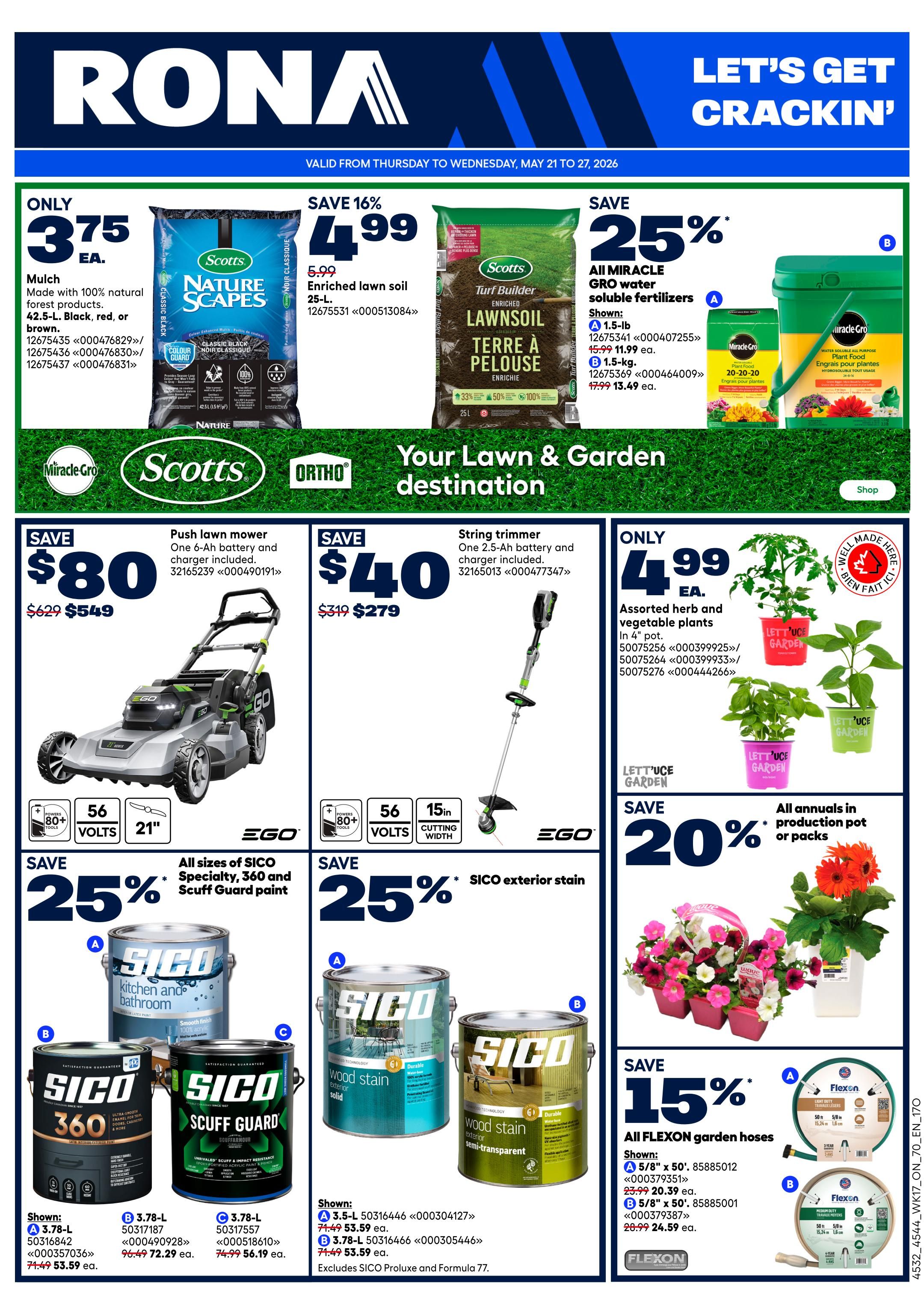 Rona Ontario flyer specials page 2 features lawn and garden essentials. Get Scotts Nature Scapes Mulch for only $3.75 each, enriched lawn soil for $4.99 (save 16%), and all Miracle Gro water-soluble fertilizers at 25% off. Also available are EGO push lawn mowers, on sale for $549 (save $80), and EGO string trimmers for $279 (save $40). Save 25% on all sizes of SICO Specialty, SICO 360, and SICO Scuff Guard paint. SICO exterior wood stain is also 25% off. Assorted herb and vegetable plants in 4' pots are only $4.99 each. All annuals in production pots or packs are 20% off. All FLEXON garden hoses are 15% off. Valid May 21 to May 27, 2026.