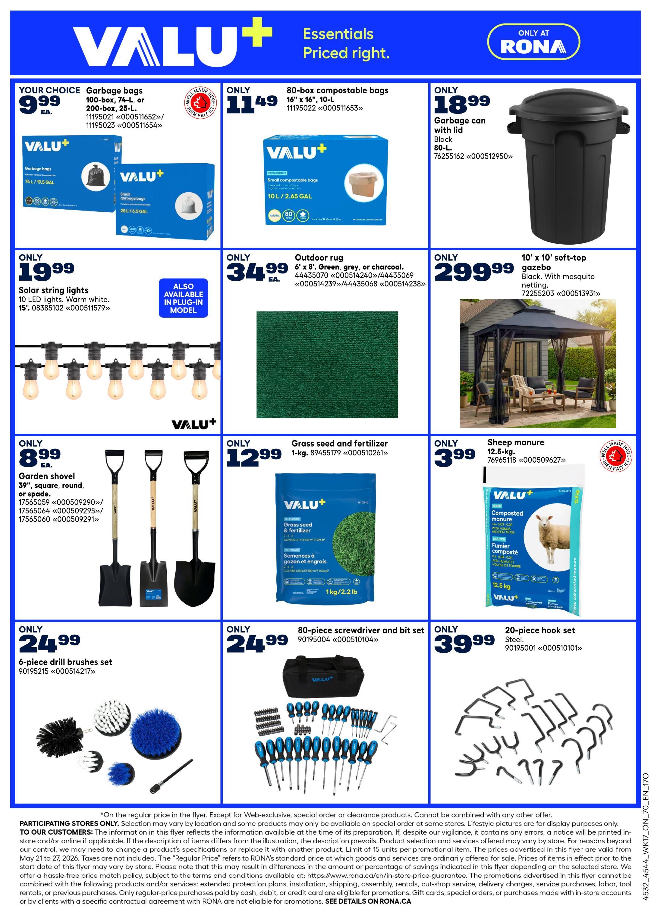 Rona weekly flyer specials page 6 features Valu+ brand essentials. Deals include: Your Choice garbage bags (100-box, 74-L, or 200-box, 25-L) for $9.99; 80-box compostable bags (16' x 16', 10-L) for $11.49; 80-L black garbage can with lid for $18.99. Also available are 15' solar string lights with 10 LED bulbs in warm white for $19.99, an outdoor rug (6' x 8') in green, grey, or charcoal for $34.99, and a 10' x 10' soft-top gazebo in black with mosquito netting for $299.99. Other deals include a garden shovel (39', square, round, or spade) for $8.99, 1kg of Valu+ grass seed and fertilizer for $12.99, and 12.5 kg of sheep composted manure for $3.99. Tools on sale are a 6-piece drill brushes set for $24.99, an 80-piece screwdriver and bit set for $24.99, and a 20-piece hook set for $39.99.