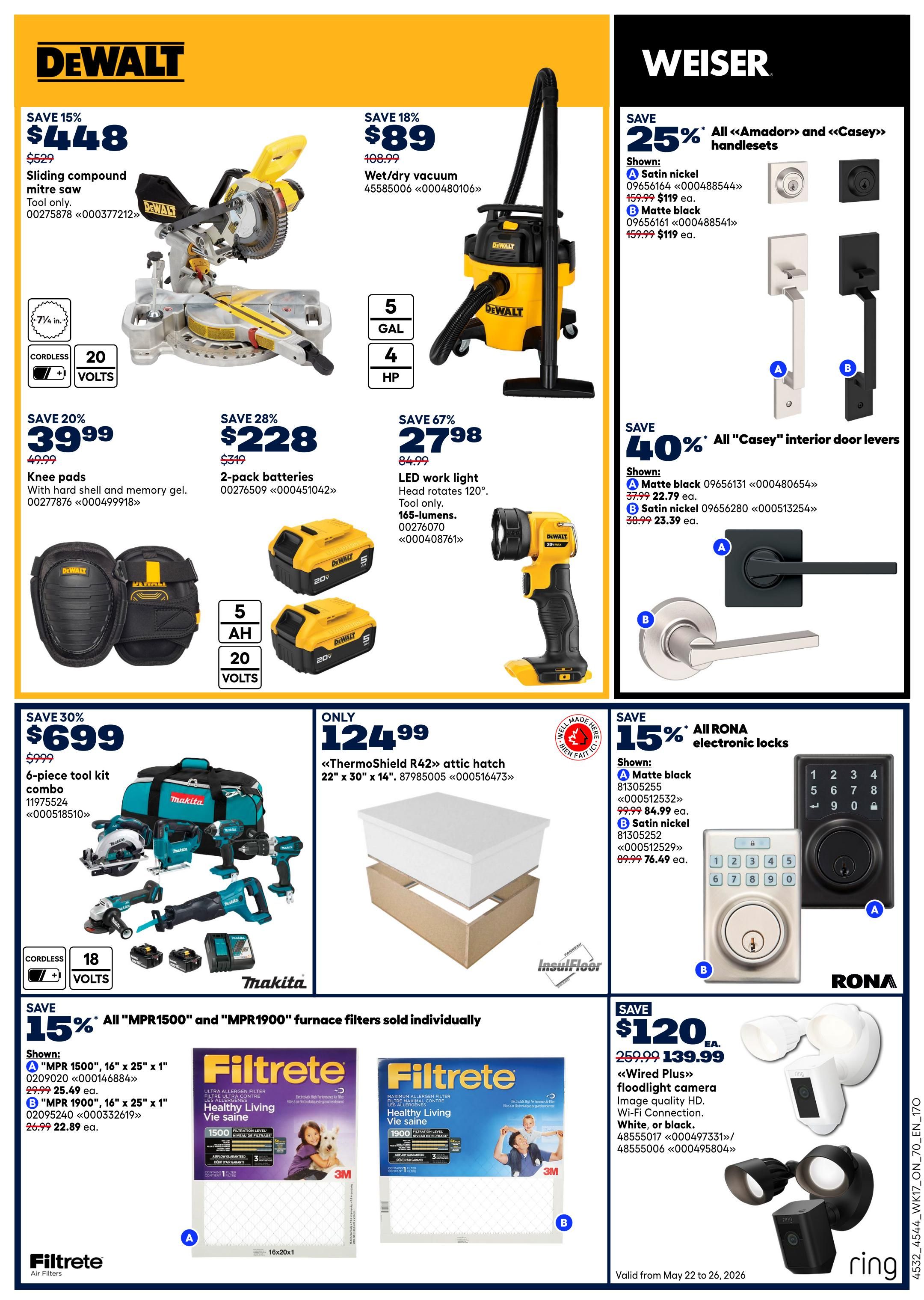 Rona weekly flyer specials page 15 features DeWalt and Weiser products. Save 15% on a DeWalt sliding compound mitre saw for $448, originally $529. Also save 18% on a DeWalt wet/dry vacuum for $89, originally $108.99. Get DeWalt knee pads for $39.99, down from $49.99, and a 2-pack of DeWalt batteries for $228, down from $319. A DeWalt LED work light is on sale for $27.98, a 67% saving from $84.99. Weiser offers 25% off all Amador and Casey handlesets, with satin nickel and matte black options shown, priced at $119 each. Save 40% on all Casey interior door levers, with matte black levers at $22.79 and satin nickel levers at $23.39. Save 30% on a Makita 6-piece tool kit combo for $699, down from $999. Save 15% on all MPR1500 and MPR1900 Filtrete furnace filters, with 16' x 25' x 1' filters at $25.49 and 16' x 25' x 1' filters at $22.89. Also, save $120 on a 'Wired Plus' floodlight camera with Wi-Fi connection, available in white or black, for $139.99, originally $259.99. RONA electronic locks are 15% off, with a matte black lock for $76.49 and a satin nickel lock for $76.49.