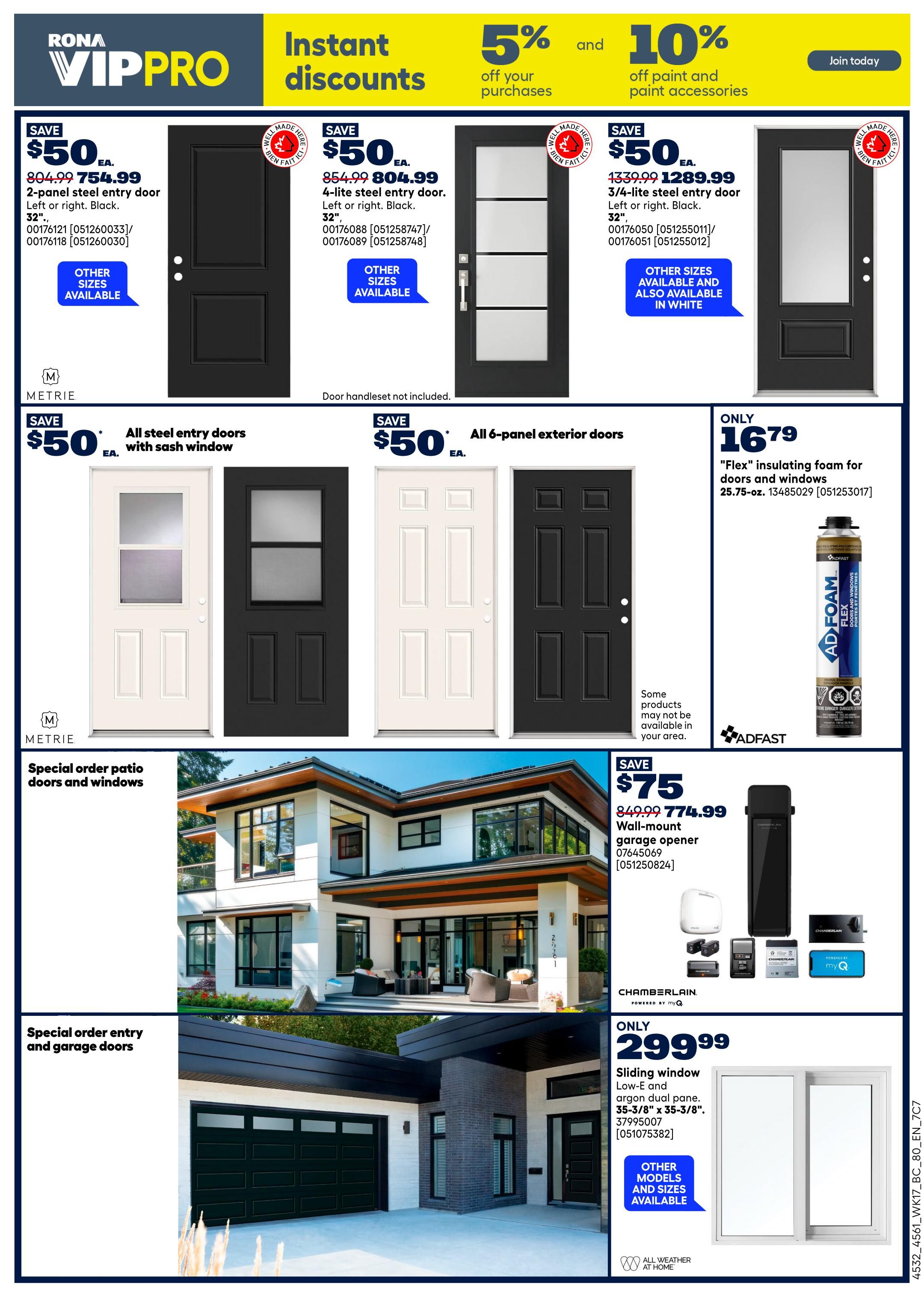 Rona VIPPRO page 16 features instant discounts: 5% off your purchases and 10% off paint and paint accessories. Featured products include steel entry doors: a 2-panel steel entry door for $754.99 (save $50), a 4-lite steel entry door for $804.99 (save $50), and a 3/4-lite steel entry door for $1289.99 (save $50). All steel entry doors with sash window are $754.99 (save $50). Also available are all 6-panel exterior doors. 'Flex' insulating foam for doors and windows is only $16.79. Special order patio doors and windows are displayed. A wall-mount garage opener is on sale for $774.99 (save $75). A sliding window with low-E and argon dual pane, measuring 35-3/8' x 35-3/8', is only $299.99.99. Other models and sizes are available for the sliding window. Some products may not be available in your area.