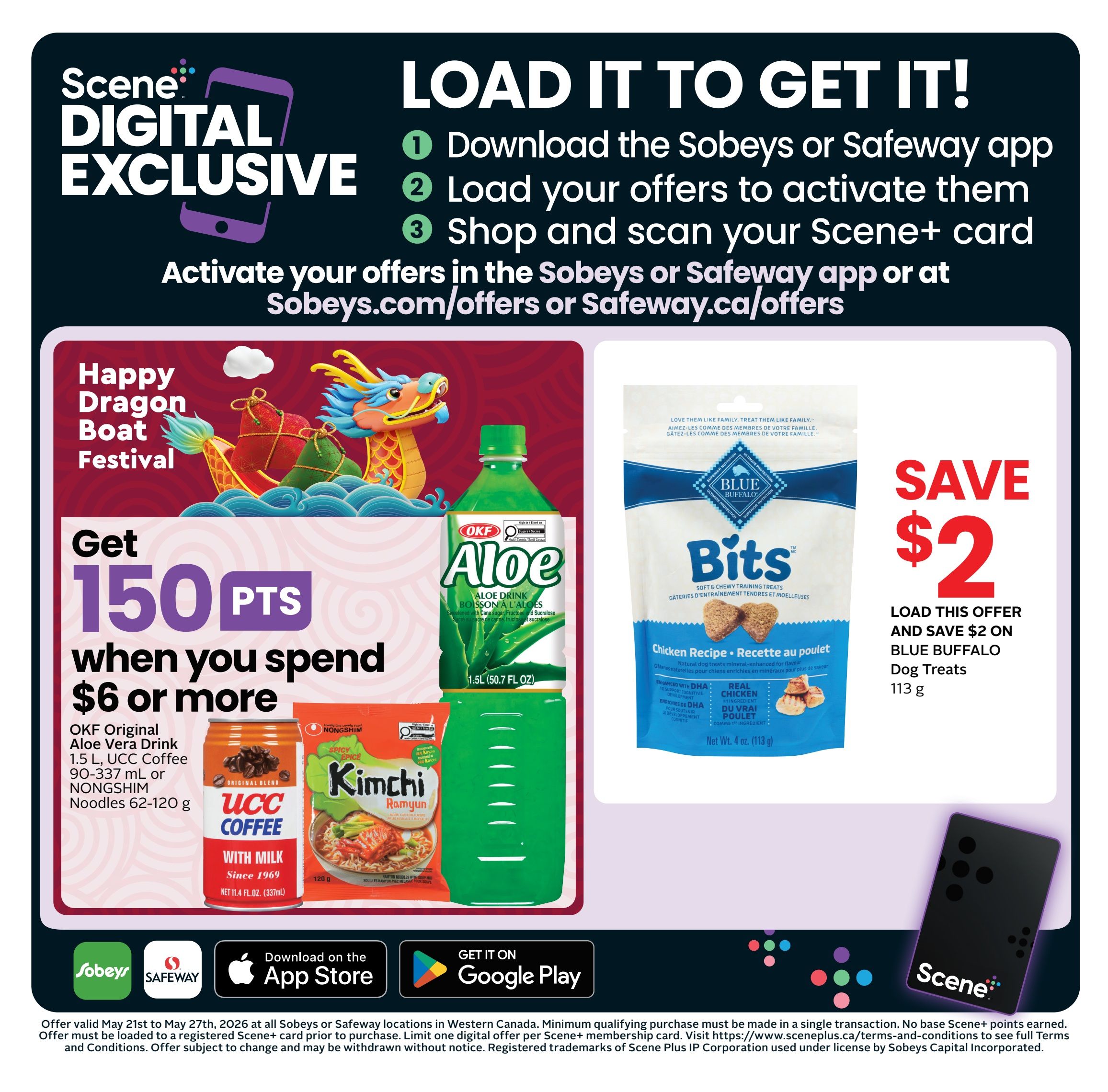 Safeway flyer page 4: Scene+ Digital Exclusive offer. Load offers to activate them in the Sobeys or Safeway app or at Sobeys.com/offers or Safeway.ca/offers. Get 150 bonus Scene+ points when you spend $6 or more on OKF Original Aloe Vera Drink 1.5 L, UCC Coffee 90-337 mL, or NONGSHIM Noodles 62-120 g. Also, save $2 on Blue Buffalo Dog Treats, 113 g, when you load this offer. Download the Sobeys or Safeway app from the App Store or Google Play. Offer valid May 21st to May 27th, 2026.