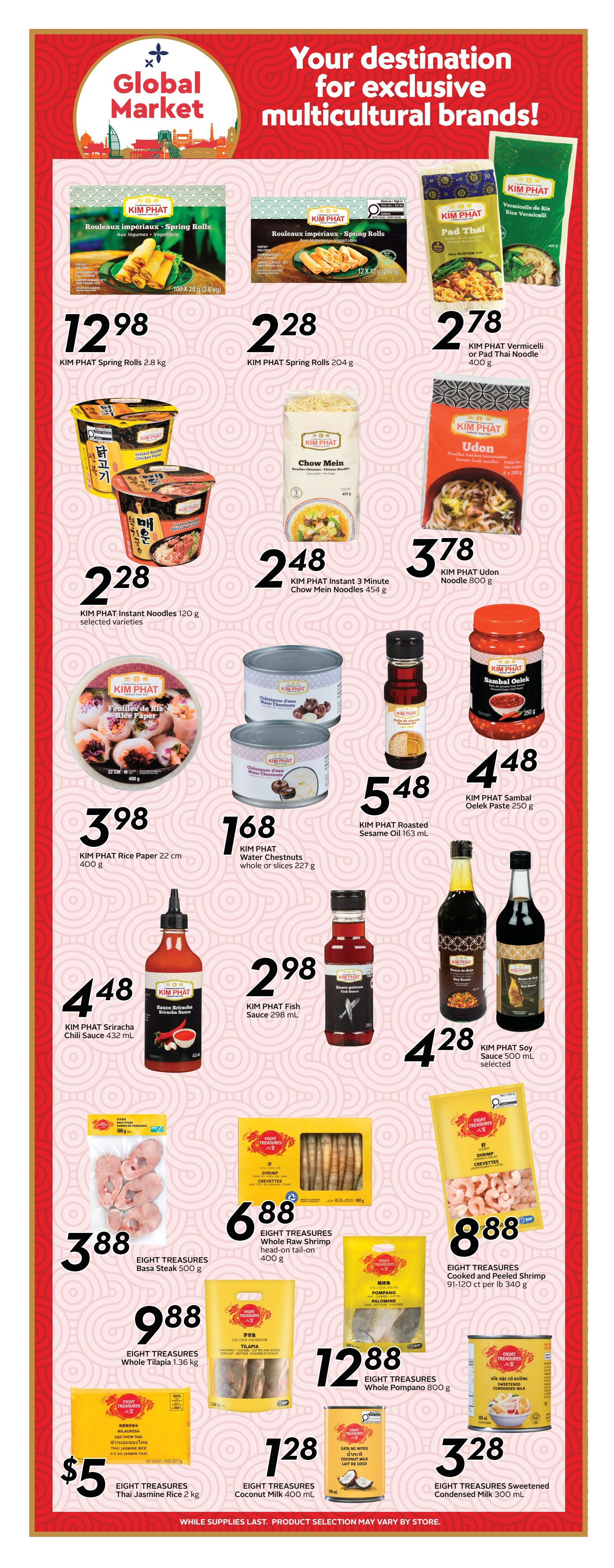 Safeway weekly flyer specials page 15 features a Global Market section with exclusive multicultural brands. Featured Kim Phat products include Spring Rolls (2.8 kg for $12.98, 204 g for $2.28), Vermicelli or Pad Thai Noodle (400 g for $2.78), Instant Noodles (120 g selected varieties for $2.28), Instant 3 Minute Chow Mein Noodles (454 g for $2.48), Udon Noodle (800 g for $3.78), Rice Paper (22 cm 400 g for $3.98), Roasted Sesame Oil (163 mL for $5.48), Sambal Oelek Paste (250 g for $4.48), Sriracha Chili Sauce (432 mL for $4.48), and Fish Sauce (298 mL for $2.98). Also available are Kim Phat Water Chestnuts (whole or slices 227 g for $1.68) and Soy Sauce (500 mL selected for $4.28). Eight Treasures products include Basa Steak (500 g for $3.88), Whole Raw Shrimp head-on tail-on (400 g for $6.88), Cooked and Peeled Shrimp (91-120 ct per lb 340 g for $8.88), Whole Tilapia (1.36 kg for $9.88), Whole Pompano (800 g for $12.88), Thai Jasmine Rice (2 kg for $5.00), Coconut Milk (400 mL for $1.28), and Sweetened Condensed Milk (300 mL for $3.28).
