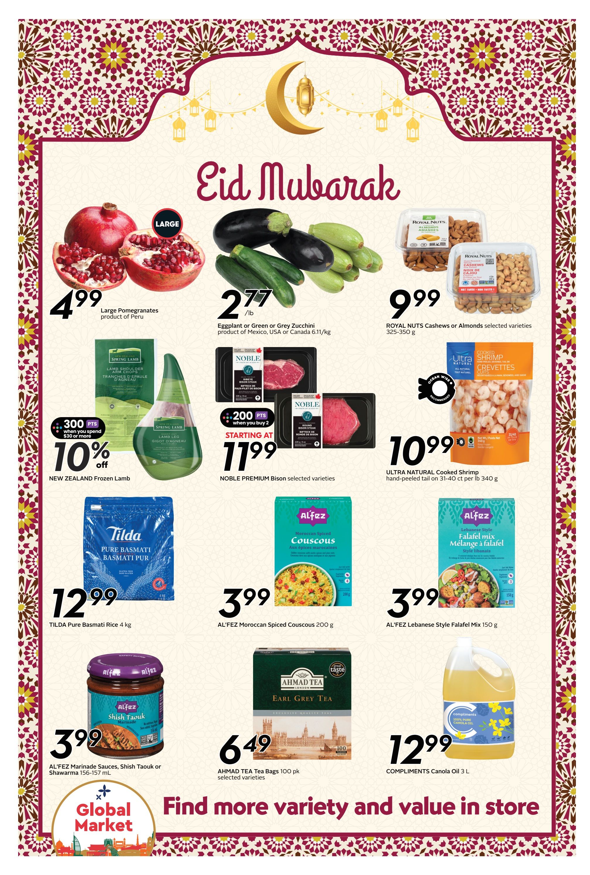 Safeway weekly flyer specials page 10 features Eid Mubarak themed deals. Large pomegranates are $4.99. Eggplant or Green or Grey Zucchini are $2.77/lb. Royal Nuts Cashews or Almonds selected varieties (325-350 g) are $9.99. New Zealand Frozen Lamb Shoulder Arm Chops or Leg are 10% off when you spend $30 or more, with 300 bonus points. Noble Premium Bison Ribeye Steak or Round Bone-in Steak (selected varieties) start at $11.99 with 200 bonus points when you buy 2. Ultra Natural Cooked Shrimp, hand-peeled tail on (31-40 ct per lb, 340 g) is $10.99. Tilda Pure Basmati Rice (4 kg) is $12.99. Al'Fez Moroccan Spiced Couscous (200 g) is $3.99. Al'Fez Lebanese Style Falafel Mix (150 g) is $3.99. Al'Fez Marinade Sauces, Shish Taouk or Shawarma (156-157 ml) is $3.99. Ahmad Tea Bags (100 pk, selected varieties) are $6.49. Compliments Canola Oil (3 L) is $12.99. The page also includes a Global Market section and the tagline 'Find more variety and value in store'.