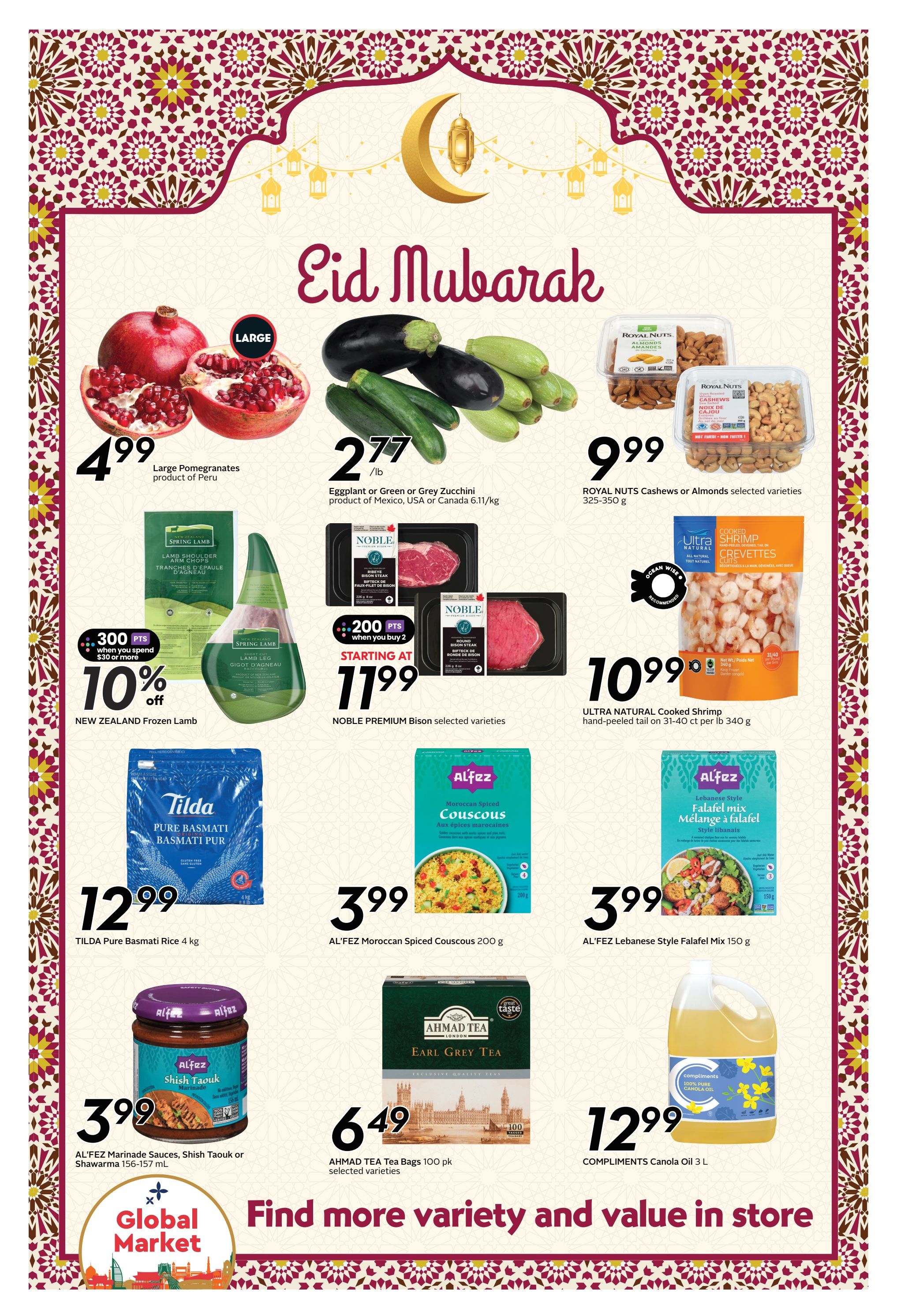 Safeway flyer page 10 featuring Eid Mubarak specials. Large pomegranates are $4.99. Eggplant or Green or Grey Zucchini are $2.77/lb. Royal Nuts Cashews or Almonds selected varieties 325-350g are $9.99. NEW ZEALAND Frozen Lamb Shoulder Arm Chops or Leg Gigot are 10% off when you spend $50 or more, with 300 bonus points. NOBLE PREMIUM Bison selected varieties, including ribeye and sirloin steaks, start at $11.99 when you buy 2, with 200 bonus points. ULTRA NATURAL Cooked Shrimp, hand-peeled tail on, 31-40 ct per lb, 340g is $10.99. TILDA Pure Basmati Rice 4 kg is $12.99. AL'FEZ Moroccan Spiced Couscous 200g is $3.99. AL'FEZ Lebanese Style Falafel Mix 150g is $3.99. AL'FEZ Marinade Sauces, Shish Taouk or Shawarma 156-157 ml are $3.99. AHMAD TEA Tea Bags 100 pk selected varieties are $6.49. COMPLIMENTS Canola Oil 3 L is $12.99. The page also features a Global Market section and the slogan 'Find more variety and value in store'.