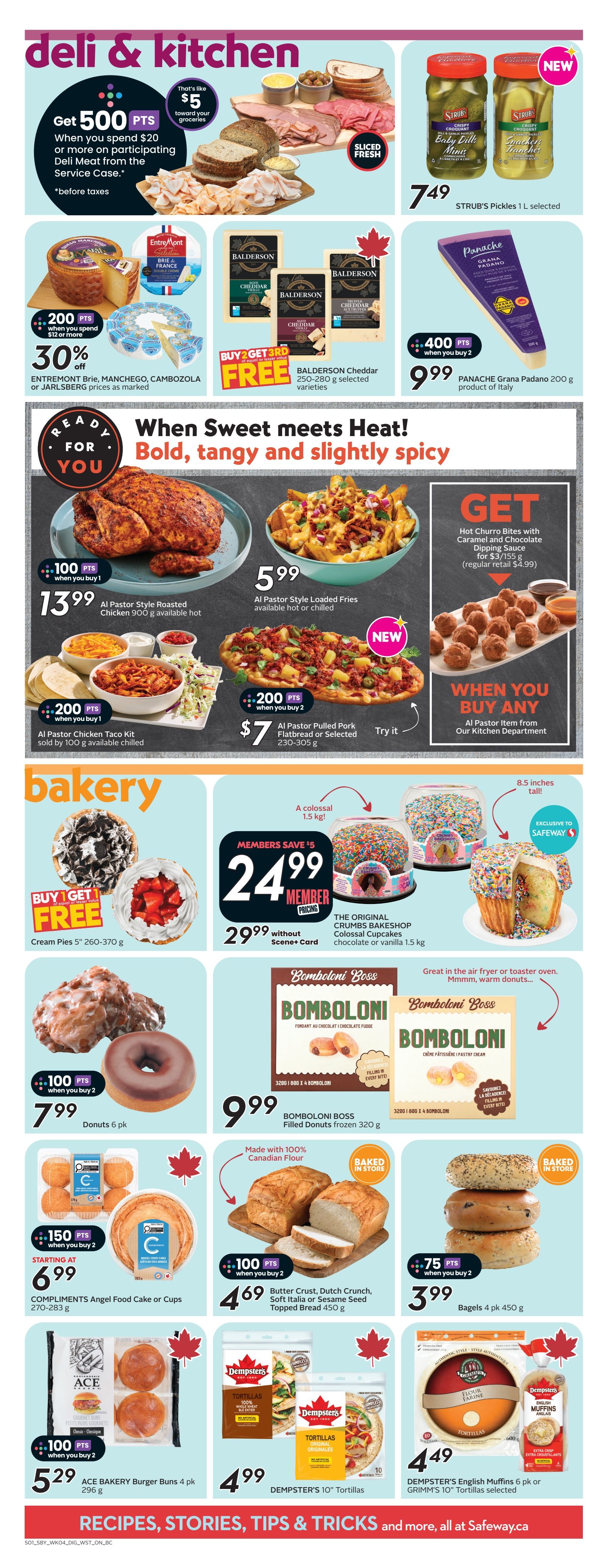 Safeway flyer page 15 featuring deli and kitchen specials. Get 500 bonus points when you spend $20 or more on participating deli meat from the service case. Featured deli items include sliced fresh deli meats and cheeses. Strub's Pickles are $7.49 for 1 L. Buy 2 Get 3rd Free on Balderson Cheddar 250-280 g selected varieties. Panache Grana Padano 200 g product of Italy is $9.99 when you buy 2, earning 400 points. 'When Sweet meets Heat! Bold, tangy and slightly spicy' section includes Al Pastor Style Roasted Chicken for $13.99 (earn 100 points when you buy 1), Al Pastor Style Loaded Fries for $5.99, and Al Pastor Pulled Pork Flatbread or Selected for $7 (earn 200 points when you buy 2). Hot Churro Bites with Caramel and Chocolate Dipping Sauce are $3/155 g. Bakery items include Buy 1 Get 1 Free Cream Pies 5' 260-370 g. Members save $5 on The Original Crumbs Bakeshop Colossal Cupcakes (chocolate or vanilla, 1.5 kg) for $24.99 (regular price $29.99 without Scene+ Card). Bomboloni Boss Filled Donuts frozen 320 g are $9.99. Compliments Angel Food Cake or Cups 270-283 g are starting at $6.99 when you buy 2, earning 150 points. Butter Crust, Dutch Crunch, Soft Italia or Sesame Seed Topped Bread 450 g are $4.69 when you buy 2, earning 100 points. Bagels 4 pk 450 g are $3.99 when you buy 2, earning 75 points. ACE Bakery Burger Buns 4 pk 296 g are $5.29 when you buy 2, earning 100 points. Dempster's 10' Tortillas are $4.99. Dempster's English Muffins 6 pk or Grimm's 10' Tortillas selected are $4.49.49.
