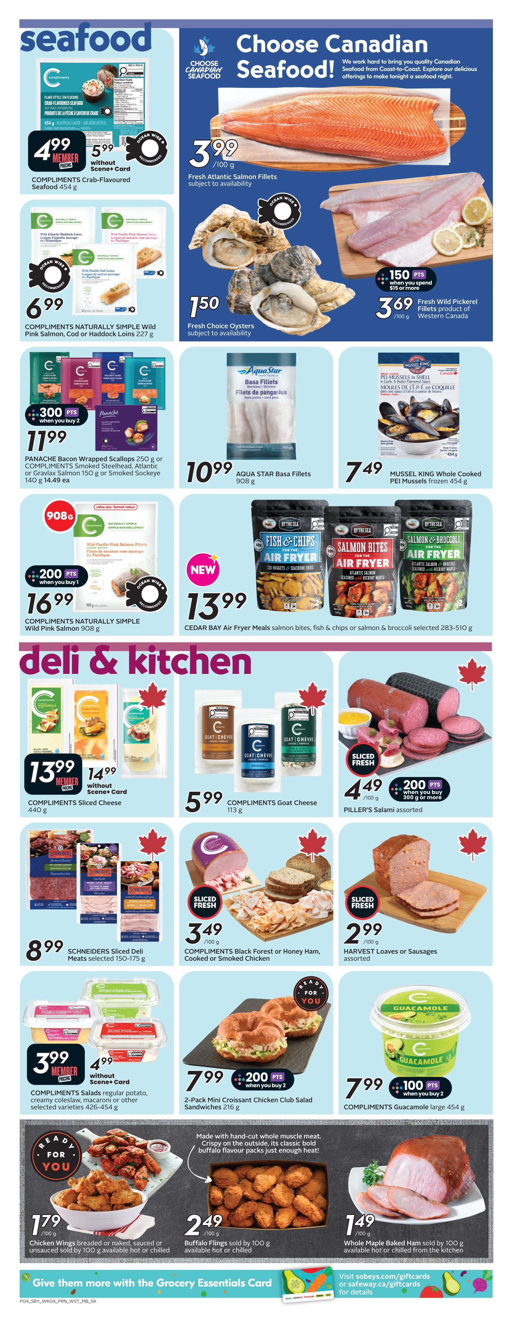 Sobeys weekly flyer specials page 7 features a variety of seafood and deli & kitchen items. Seafood offers include COMPLIMENTS Crab-Flavoured Seafood for $4.99 (member price), Fresh Atlantic Salmon Fillets for $3.99/100g, Fresh Choice Oysters for $1.50, Fresh Wild Pickerel Fillets for $3.69/100g, PANACHE Bacon Wrapped Scallops or COMPLIMENTS Smoked Steelhead, Atlantic or Gravlax Salmon for $11.99 when you buy 2 (300 points), AQUA STAR Basa Fillets for $10.99, MUSSEL KING Whole Cooked PEI Mussels for $7.49, and COMPLIMENTS NATURALLY SIMPLE Wild Pink Salmon 908g for $16.99 (200 points when you buy 1). New CEDAR BAY Air Fryer Meals salmon bites, fish & chips or broccoli are $13.99. Deli & Kitchen items include COMPLIMENTS Sliced Cheese for $13.99 (member price) or $14.99 without Scene+ Card, COMPLIMENTS Goat Cheese for $5.99, PILLER'S Salami assorted for $4.49/100g (200 points when you buy 300g or more), SCHNEIDERS Sliced Deli Meats for $8.99, COMPLIMENTS Black Forest or Honey Ham, Cooked or Smoked Chicken for $3.49/100g, HARVEST Loaves or Sausages for $2.99/100g, COMPLIMENTS Salads regular potato, creamy coleslaw, macaroni or other selected varieties for $3.99 (member price) or $4.99 without Scene+ Card, 2-Pack Mini Croissant Chicken Club Salad Sandwiches for $7.99 (200 points when you buy 2), COMPLIMENTS Guacamole large for $7.99 (100 points when you buy 2), Chicken Wings breaded or naked, hot or un-sauced for $1.79/100g, Buffalo Flings sold by 100g for $2.49, and Whole Maple Baked Ham sold by 100g for $1.49.