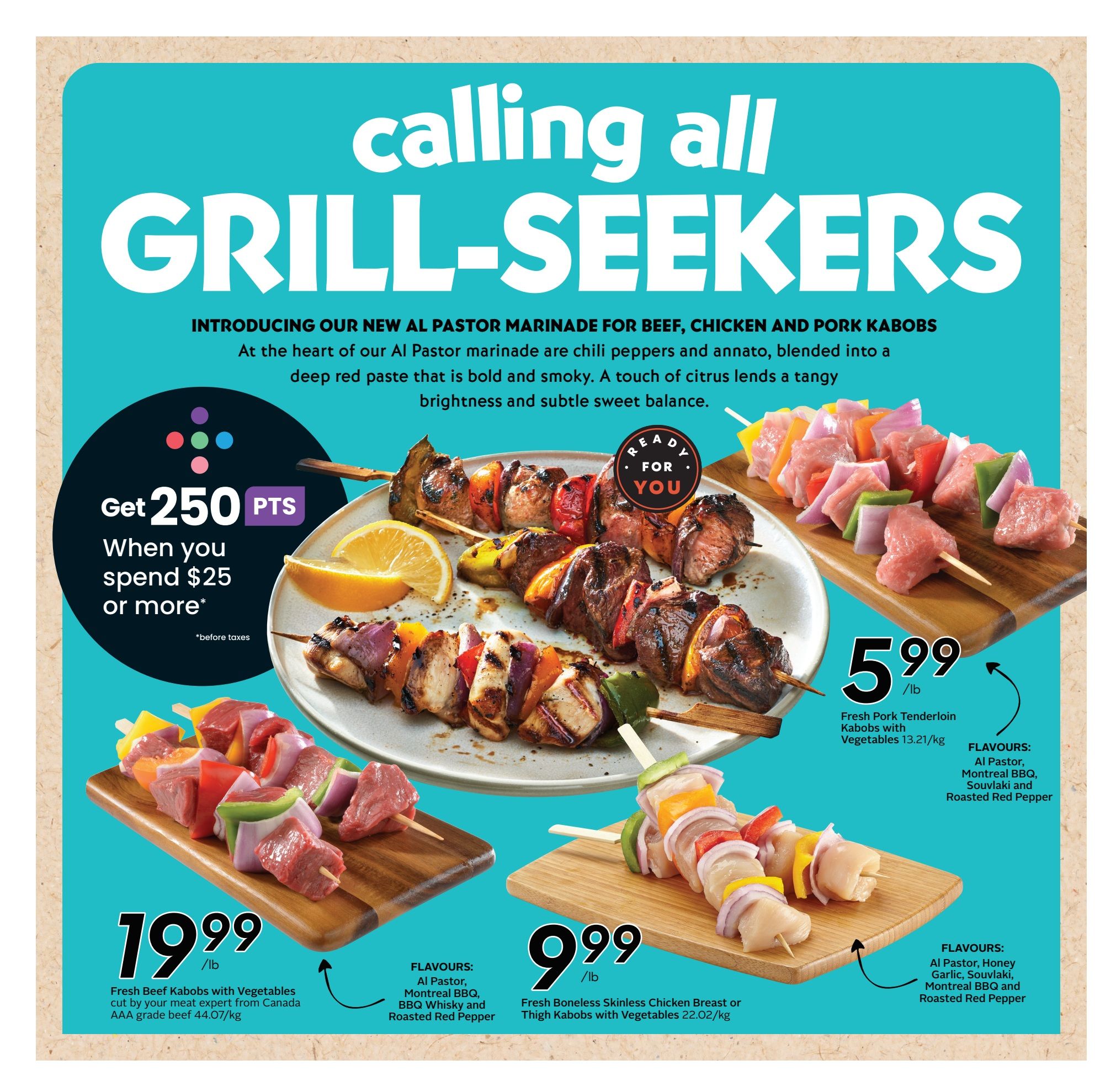 Sobeys flyer page featuring 'Calling All Grill-Seekers' with new Al Pastor marinade for beef, chicken, and pork kabobs. Get 250 bonus points when you spend $25 or more before taxes. Featured products include Fresh Beef Kabobs with Vegetables cut by your meat expert from Canada AAA grade beef for $19.99/lb, Fresh Pork Tenderloin Kabobs with Vegetables for $5.99/lb, and Fresh Boneless Skinless Chicken Breast or Thigh Kabobs with Vegetables for $9.99/lb. Available flavours for beef kabobs are Al Pastor, Montreal BBQ, and Roasted Red Pepper. Available flavours for pork and chicken kabobs include Al Pastor, Honey Garlic, Montreal BBQ, Souvlaki, and Roasted Red Pepper.