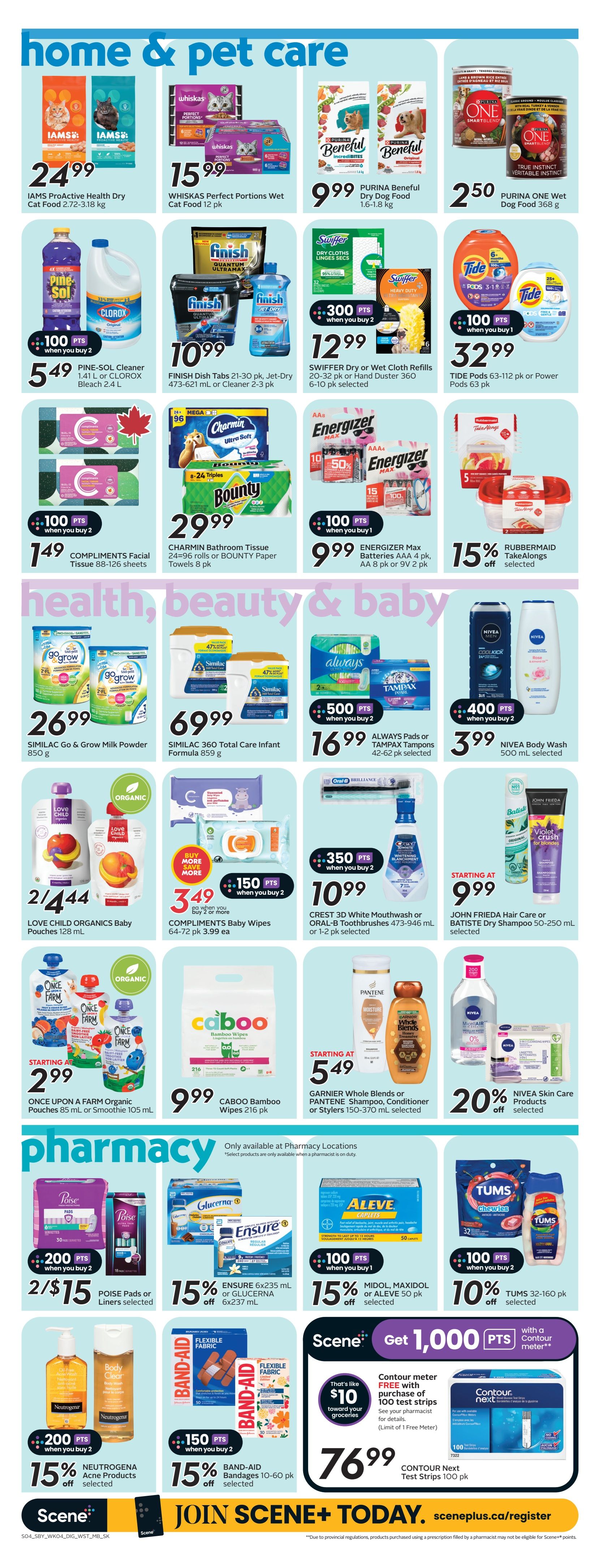Sobeys flyer page 18 features Home & Pet Care, Health, Beauty & Baby, and Pharmacy sections. In Home & Pet Care, find IAMS ProActive Health Dry Cat Food for $24.99, WHISKAS Perfect Portions Wet Cat Food 12 pk for $15.99, PURINA Beneful Dry Dog Food 1.6-1.8 kg for $9.99, and PURINA ONE Wet Dog Food 368 g for $2.50. Also available are PINE-SOL Cleaner 1.41 L or CLOROX Bleach 2.4 L for $5.49 when you buy 2, with 100 bonus points. FINISH Dish Tabs 21-30 pk, Jet-Dry 473-621 mL or Cleaner 2-3 pk for $10.99. SWIFFER Dry or Wet Cloth Refills 20-32 pk or Hand Duster 360 6-10 pk selected for $12.99 with 300 bonus points. TIDE Pods 63-112 pk or Power Pods 36 pk for $32.99 with 100 bonus points. COMPLIMENTS Facial Tissue 88-126 sheets for $1.49 when you buy 2, with 100 bonus points. CHARMIN Bathroom Tissue 24-96 rolls or BOUNTY Paper Towels 8 pk for $29.99. ENERGIZER Max Batteries AAA 4 pk, AA 8 pk or 9V 2 pk for $9.99 with 100 bonus points. RUBBERMAID TakeAlongs selected are 15% off. In Health, Beauty & Baby, SIMILAC Go & Grow Milk Powder 850 g is $26.99. SIMILAC 360 Total Care Infant Formula 859 g is $69.99. ALWAYS Pads or TAMPAX Tampons 42-62 pk selected are $16.99 when you buy 2, with 500 bonus points. CREST 3D White Mouthwash or ORAL-B Toothbrushes 473-946 mL or 1-2 pk selected are $10.99 when you buy 2, with 350 bonus points. LOVE CHILD ORGANICS Baby Pouches 128 mL are 2 for $4.44. COMPLIMENTS Baby Wipes 64-72 pk 3.99 ea when you buy 2 or more, with 150 bonus points. GARNIER Whole Blends Shampoo, Conditioner or Stylers 350-370 mL selected starts at $5.49. JOHN FRIEDA Hair Care or BATISTE Dry Shampoo 50-250 mL selected starts at $9.99. NIVEA Body Wash 500 mL selected is $3.99 with 400 bonus points. NIVEA Skin Care Products selected are 20% off. CABOO Bamboo Wipes 216 pk are $9.99. In Pharmacy, POISE Pads or Liners selected are 2 for $15 with 200 bonus points. ENSURE 6x235 mL or GLUCERNA 6x237 mL are 15% off. MIDOL, MAXIDOL or ALEVE 50 pk selected are 15% off. TUMS 32-160 pk selected are 10% off. NEUTROGENA Acne Products selected are 15% off with 200 bonus points. BAND-AID Bandages 10-60 pk selected are 15% off with 150 bonus points. CONTOUR NEXT Test Strips 100 pk are $76.99, and get a FREE Contour meter with purchase of 100 test strips, which is like $10 toward your groceries. Join Scene+ today.