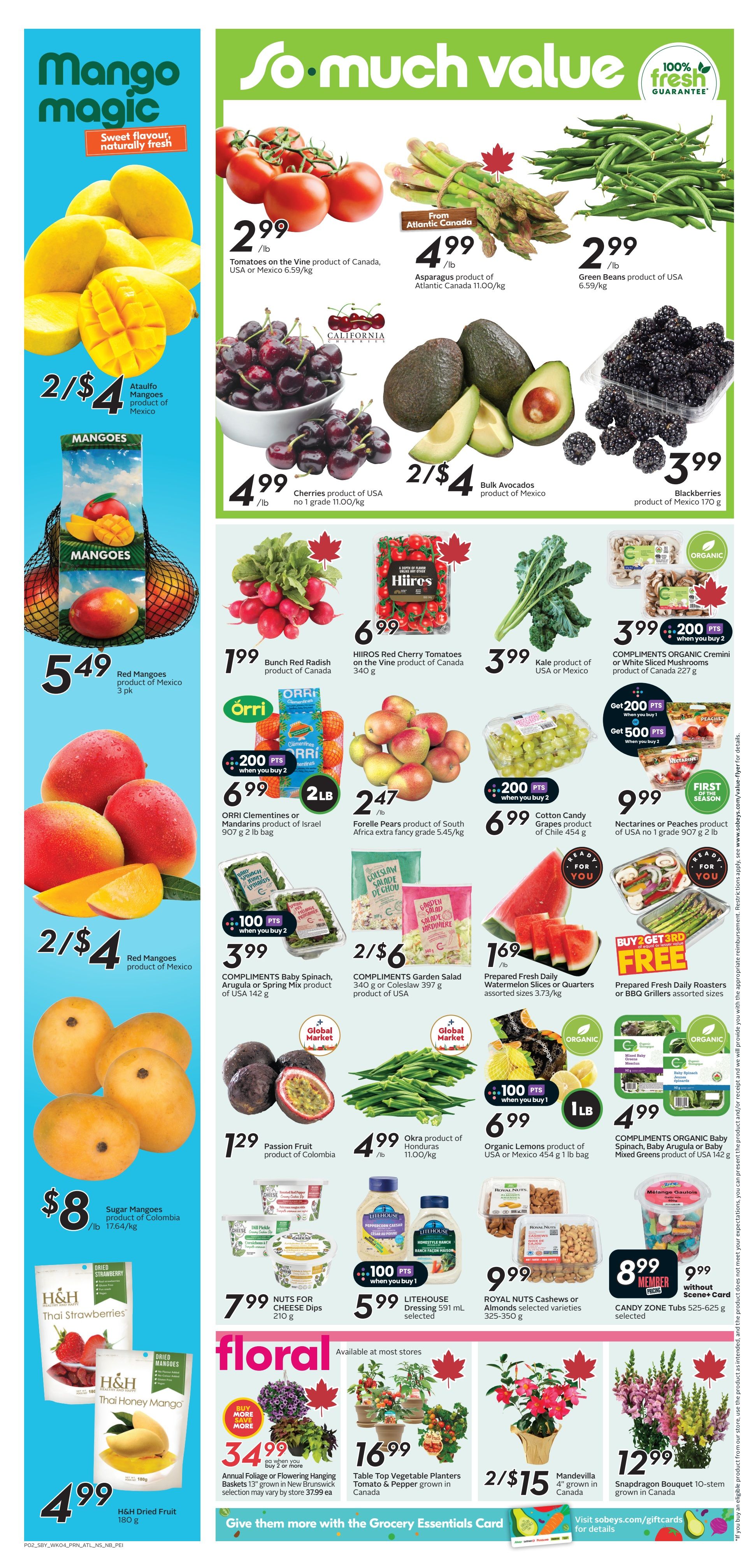 Sobeys Atlantic Canada weekly flyer specials page 5 features a 'Mango Magic' promotion with Ataulfo Mangoes at 2 for $4 and Red Mangoes for $5.49. Other produce includes tomatoes on the vine for $2.99/lb, Atlantic Canada asparagus for $4.99/lb, green beans for $2.99/lb, California cherries for $4.99/lb, and bulk avocados for 2 for $4. Also featured are blackberries for $3.99/170g, bunch red radishes for $1.99, HIIRCS Red Cherry Tomatoes for $6.99, kale for $3.99/lb, Compliments Organic Cremini or White Sliced Mushrooms for $3.99 with 200 bonus points when you buy 2, ORRI Clementines or Mandarins for $6.99 for 2 lbs with 200 bonus points when you buy 2, Forelle Pears for $2.47/lb, Cotton Candy Grapes for $6.99/454g with 200 bonus points when you buy 2, Nectarines or Peaches for $9.99/907g 2 lb bag. Freshly prepared watermelon slices or quarters are $1.69, with a buy 3 get 1 free offer on Prepared Fresh Daily Roasters or BBQ Grillers. Compliments Baby Spinach, Arugula or Spring Mix is $3.99 with 100 bonus points when you buy 2. Organic lemons are $6.99/lb bag. Passion fruit is $1.29/each, and Okra is $4.99/lb. Also available are Compliments Garden Salad for 2 for $6, and Compliments Organic Baby Spinach, Baby Arugula or Baby Mixed Greens for $4.99. Nuts for Cheese Dips are $7.99/210g with 100 bonus points when you buy 2. Litehouse Dressing is $5.99 selected. Royal Nuts Cashews or Almonds are $9.99. Candy Zone Tubs are $8.99 for members or $9.99 without a Scene+ card. The floral section includes Annual Foliage or Flowering Hanging Baskets for $34.99 when you buy 2 or more, Table Top Vegetable Planters for $16.99, Mandevilla for 2 for $15, and Snapdragon Bouquets for $12.99.