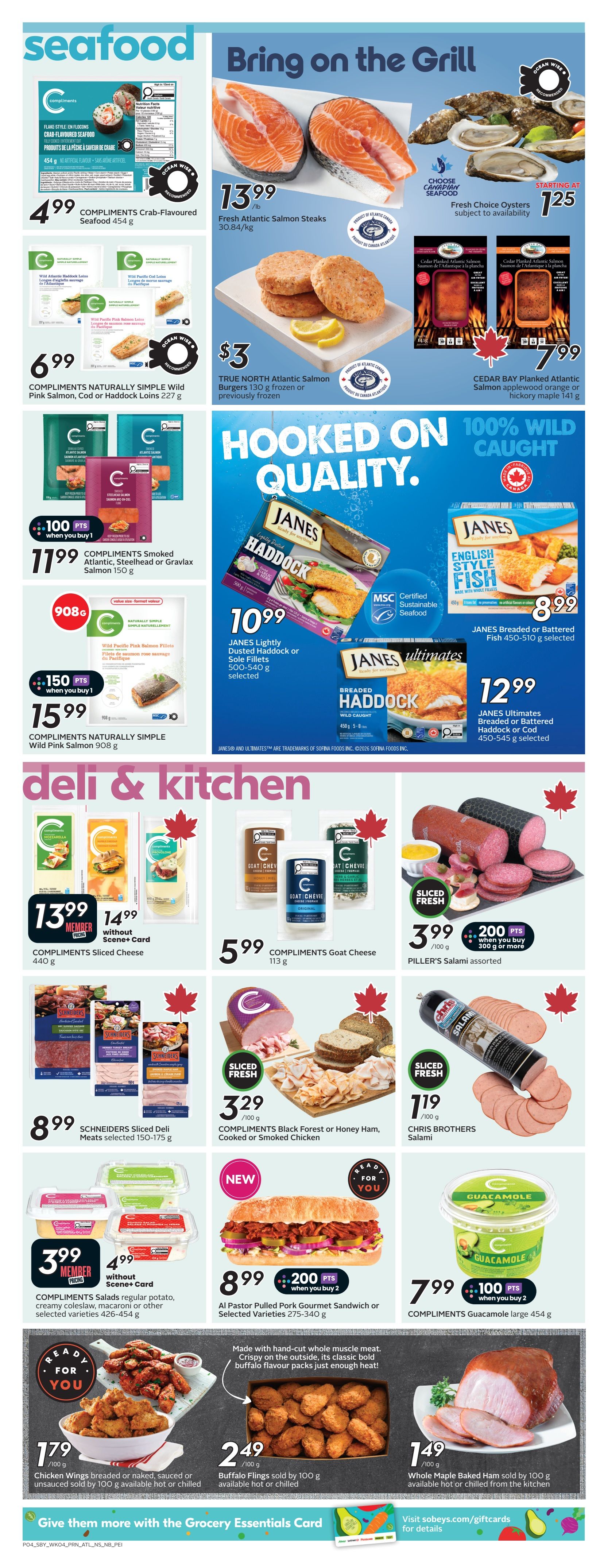 Sobeys Atlantic Canada weekly flyer specials page 7 features seafood and deli & kitchen items. Seafood deals include COMPLIMENTS Crab-Flavoured Seafood for $4.99, COMPLIMENTS Naturally Simple Wild Pink Salmon, Cod or Haddock Loins for $6.99, COMPLIMENTS Smoked Atlantic, Steelhead or Gravlax Salmon for $11.99 with 100 bonus points, and COMPLIMENTS Naturally Simple Wild Pink Salmon for $15.99 with 150 bonus points. Fresh Atlantic Salmon Steaks are $13.99/lb, TRUE NORTH Atlantic Salmon Burgers are $3, and CEDAR BAY Planked Atlantic Salmon applewood orange or hickory maple are $7.99. Janes offers Lightly Dusted Haddock or Sole Fillets for $10.99 and Breaded or Battered Fish for $8.99, plus Janes Ultimates Breaded or Battered Haddock or Cod for $12.99. Deli & Kitchen specials include COMPLIMENTS Sliced Cheese for $13.99 (member price) or $14.99 without Scene+ Card, COMPLIMENTS Goat Cheese for $5.99, COMPLIMENTS Black Forest or Honey Ham, Cooked or Smoked Chicken for $3.29/100g, PILLER'S Salami assorted for $3.99/100g with 200 bonus points when you buy 300g or more, and CHRIS BROTHERS Salami for $1.19/100g. Also featured are COMPLIMENTS Salads for $3.99 (member price) or $4.99 without Scene+ Card, Al Pastor Pulled Pork Gourmet Sandwich for $8.99 with 200 bonus points when you buy 2, COMPLIMENTS Guacamole for $7.99 with 100 bonus points when you buy 2, Chicken Wings for $1.79/100g, Buffalo Flings for $2.49/100g, and Whole Maple Baked Ham for $1.49/100g.
