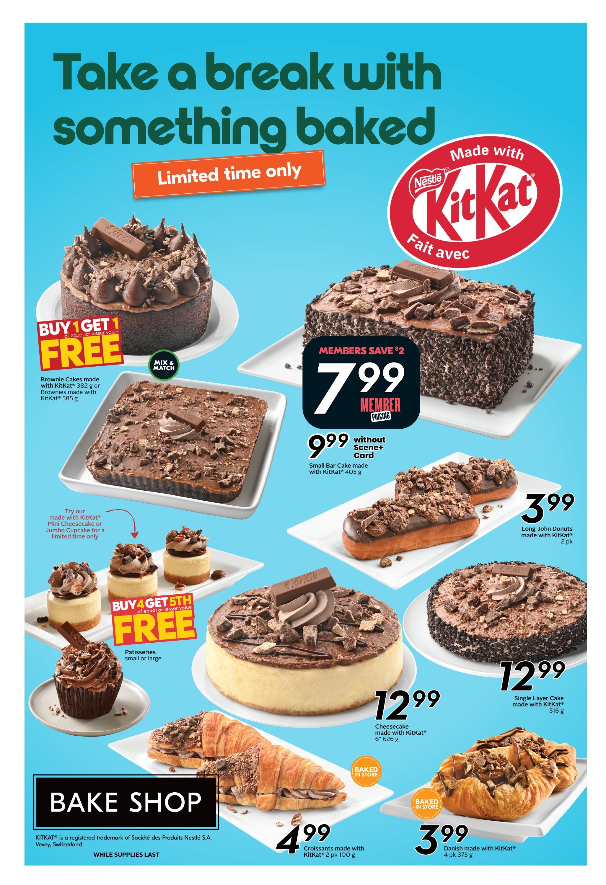 Sobeys Atlantic Canada weekly flyer specials page 12: Take a break with something baked, limited time only. Featuring Nestlé KitKat baked goods. Buy 1 Get 1 Free on Brownie Cakes made with KitKat (382 g) or Brownies made with KitKat (585 g). Also available are mini cheesecakes or jumbo cupcakes made with KitKat. Members save $2 on a Small Bar Cake made with KitKat (405 g) for $7.99, or $9.99 without a Scene+ card. Long John Donuts made with KitKat (2 pk) are $3.99. A 6' Cheesecake made with KitKat (626 g) is $12.99. A Single Layer Cake made with KitKat (516 g) is $12.99. From the Bake Shop, Croissants made with KitKat (2 pk 100 g) are $4.99, and Danish made with KitKat (4 pk 375 g) are $3.99. All while supplies last.