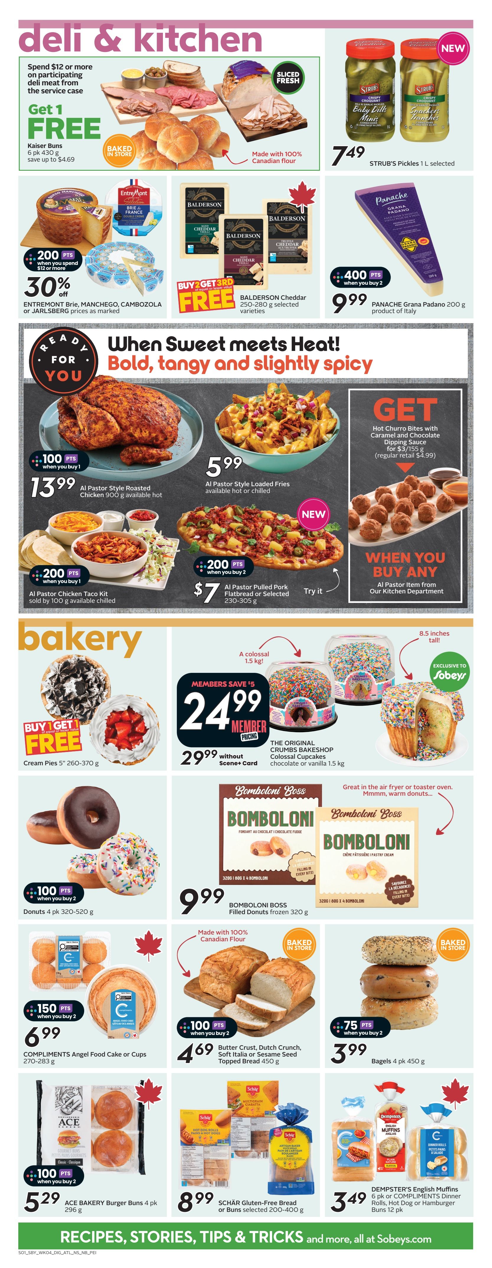 Sobeys weekly flyer specials page 15 features deli and kitchen items. Get 1 Free Kaiser Buns 6 pk 430 g when you spend $12 or more on participating deli meat from the service case, save up to $4.69. Also featured are Entremont Brie, Manchego, Cambozola or Jarlsberg cheeses with 200 bonus points when you spend $12 or more. Buy 2 Get 3 Free Balderson Cheddar 250-280 g selected varieties. Strub's Pickles 1 L selected are $7.49. Panache Grana Padano 200 g product of Italy is $9.99 with 400 bonus points when you buy 2. The 'When Sweet meets Heat!' section includes Al Pastor Style Roasted Chicken 900 g available hot or chilled for $13.99 with 100 bonus points when you buy 1. Al Pastor Style Loaded Fries are $5.99. Al Pastor Pulled Pork Flatbread or Selected 230-305 g is $7 with 200 bonus points when you buy 2. New Hot Churro Bites with Caramel and Chocolate Dipping Sauce are $3 for 155 g. The bakery section showcases Cream Pies 5' 260-370 g Buy 1 Get 1 Free. The Original Crumbs Bakeshop Colossal Cupcakes chocolate or vanilla 1.5 kg are $24.99 for members (save $5), or $29.99 without Scene+ Card. Bomboloni Boss Filled Donuts frozen 320 g are $9.99. Compliments Angel Food Cake or Cups 270-283 g are $6.99 when you buy 2 with 150 bonus points. Butter Crust, Dutch Crunch, Soft Italia or Sesame Seed Topped Bread 450 g are $4.69 when you buy 2 with 100 bonus points. Bagels 4 pk 450 g are $3.99 when you buy 2 with 75 bonus points. ACE Bakery Burger Buns 4 pk 296 g are $5.29 when you buy 2 with 100 bonus points. Schär Gluten-Free Bread or Buns selected 200-400 g are $8.99. Dempster's English Muffins 6 pk or Compliments Dinner Rolls, Hot Dog or Hamburger Buns 12 pk are $3.49.