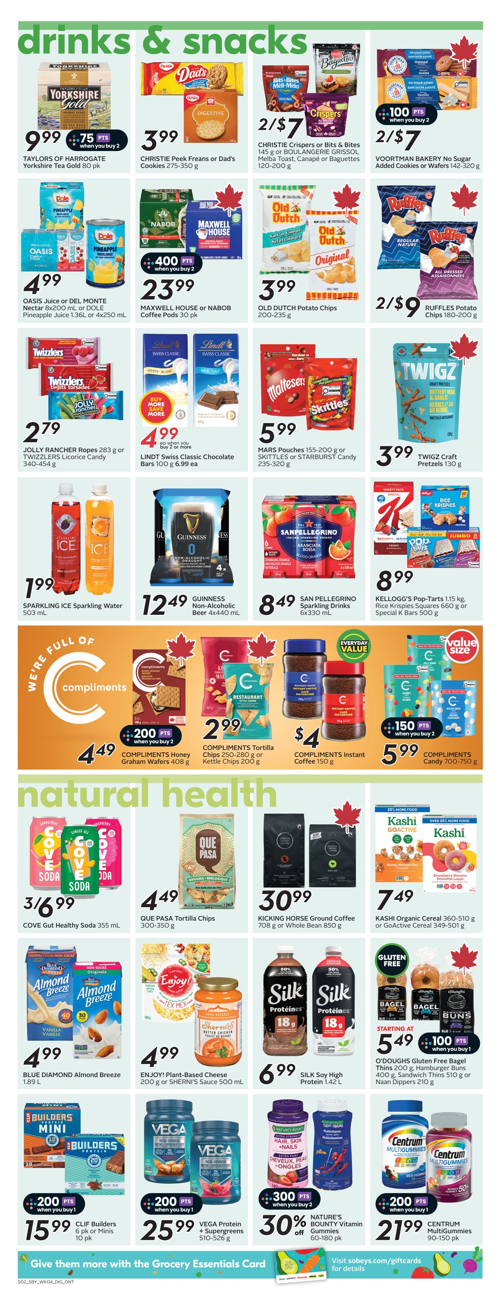 Sobeys Ontario flyer page 16 features drinks and snacks. Promotions include Taylors of Harrogate Yorkshire Gold Tea at $9.99, Christie Crispers or Dad's Cookies for 2/$7, Voortman Bakery No Sugar Added Cookies or Wafers for 2/$7, and Old Dutch Potato Chips for $3.99. Also featured are Oasis Juice or Dole Pineapple Juice for $4.99, Maxwell House or Nabob Coffee Pods for $23.99 with 400 bonus points when you buy 2, and Ruffles Potato Chips for 2/$9. Lindt Swiss Classic Chocolate Bars are $4.99 when you buy 2 or more, and Jolly Rancher Ropes or Twizzlers Candy are $2.79. Maltesers, Skittles, or Starburst Candy are $5.99, and Twigz Craft Pretzels are $3.99. Sparkling Ice Sparkling Water is $1.99, Guinness Non-Alcoholic Beer is $12.49, and San Pellegrino Sparkling Drinks are $8.49. Kellogg's Pop-Tarts, Rice Krispies Squares, or Special K Bars are $8.99. Compliments Honey Graham Wafers are $4.49 with 200 bonus points when you buy 2, Compliments Tortilla Chips or Kettle Chips are $2.99, Compliments Instant Coffee is $4, and Compliments Candy is $5.99 with 150 bonus points when you buy 2. In the natural health section, Cove Gut Healthy Soda is 3/$6.99, Que Pasa Tortilla Chips are $4.49, and Kicking Horse Ground Coffee is $30.99. Almond Breeze is $4.99. Enjoy! Plant-Based Cheese or Sherni's Sauce is $4.99. Silk Soy High Protein is $6.99. CLIF Builders Bars are $15.99 with 200 bonus points when you buy 1. Vega Protein + Supergreens are $25.99 with 200 bonus points when you buy 1. Nature's Bounty Vitamin Gummies are 30% off. O'Douhls Gluten Free Bagel Thins, Hamburger Buns, Sandwich Thins, or Naan Dippers are starting at $5.49 with 100 bonus points when you buy 1. Centrum Multigummies are $21.99 with 200 bonus points when you buy 1.