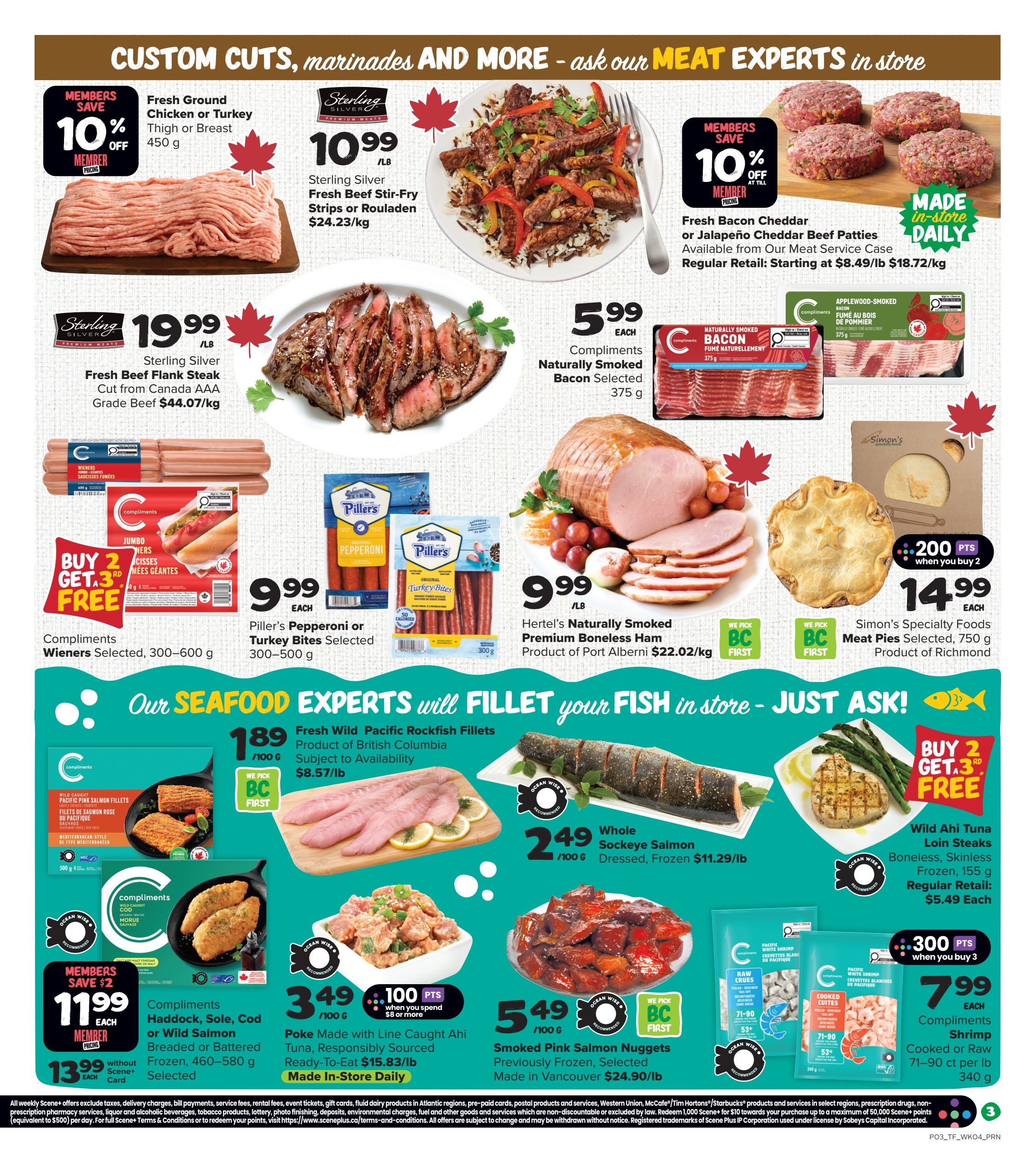 Thrifty Foods weekly flyer specials page 6 features a variety of meat and seafood products. Highlighted are Sterling Silver Fresh Beef Stir-Fry Strips or Rouladen for $10.99/lb, Sterling Silver Fresh Beef Flank Steak cut from Canada AAA Grade Beef for $19.99/lb, and Fresh Ground Chicken or Turkey Thigh or Breast for $10.99/lb with 10% member savings. Also available are Compliments Naturally Smoked Bacon for $5.99 each, and Fresh Bacon Cheddar or Jalapeño Cheddar Beef Patties. Piller's Pepperoni or Turkey Bites are on sale for $9.99 each, with a buy 2 get 1 free offer on Compliments Wieners. Hertel's Naturally Smoked Premium Boneless Ham is $9.99/lb. Simon's Specialty Foods Meat Pies are $14.99 each, with 200 bonus Scene+ points when you buy 2. Seafood specials include Fresh Wild Pacific Rockfish Fillets for $8.57/lb, Whole Sockeye Salmon dressed and frozen for $11.29/lb, and Wild Ahi Tuna Loin Steaks for $5.49 each. Compliments Cooked or Raw Shrimp (71-90 ct per lb) are $7.99 each with 300 bonus Scene+ points when you buy 3. Compliments Haddock, Sole, Cod or Wild Salmon, breaded or battered (460-580 g) is $11.99 each with member pricing, or $13.99 with Scene+ card. Poke Made with Line Caught Ahi Tuna is $3.49/lb with 100 bonus Scene+ points when you spend $8 or more. Smoked Pink Salmon Nuggets, previously frozen, are $24.90/lb.