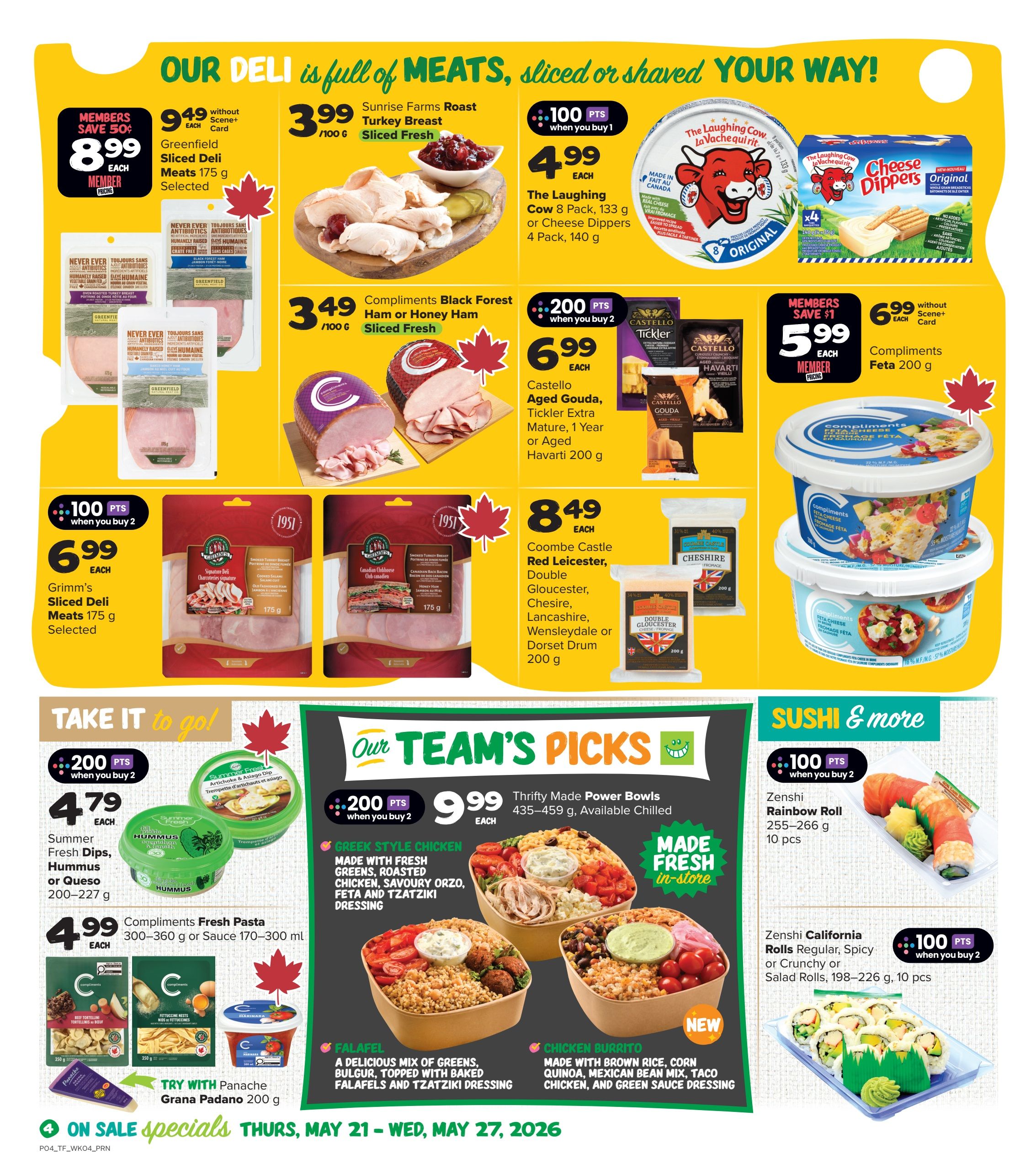 Thrifty Foods weekly flyer specials page 7 features a variety of deli meats and cheeses. Members save $1 on Greenfield Sliced Deli Meats, 175 g, for $8.99 each. Sunrise Farms Roast Turkey Breast, sliced fresh, is $3.99 per 100 g. Compliments Black Forest Ham or Honey Ham, sliced fresh, is $3.49 per 100 g. Grimm's Sliced Deli Meats, 175 g, are $6.99 each with 200 bonus Scene+ points when you buy 2. Compliments Feta, 200 g, is $5.99 each for members. The Laughing Cow Cheese Dippers or Spread, 133 g or 140 g, are $4.99 each with 100 bonus Scene+ points when you buy 1. Castello Aged Gouda, Tickler Extra Mature, 1 Year or Aged Havarti, 200 g, are $6.99 each with 200 bonus Scene+ points when you buy 2. Coombe Castle Red Leicester, Double Gloucester, Cheshire, Lancashire, Wensleydale or Dorset Drum, 200 g, are $8.49 each. 'Take it to go!' section includes Summer Fresh Dips, Hummus or Queso, 200-227 g, for $4.79 each with 200 bonus Scene+ points when you buy 2. Compliments Fresh Pasta, 300-360 g or Sauce, 170-300 ml, is $4.99 each. 'Our Team's Picks' features Thrifty Made Power Bowls, 435-459 g, for $9.99 each with 200 bonus Scene+ points when you buy 2. Options include Greek Style Chicken, Falafel, and Chicken Burrito, all made fresh in-store. 'Sushi & more' offers Zenshi Rainbow Rolls, 255-266 g, 10 pcs, for $100 bonus Scene+ points when you buy 2. Zenshi California Rolls, 198-226 g, 10 pcs, are also available with 100 bonus Scene+ points when you buy 2. On sale specials run from Thursday, May 21 to Wednesday, May 27, 2026.