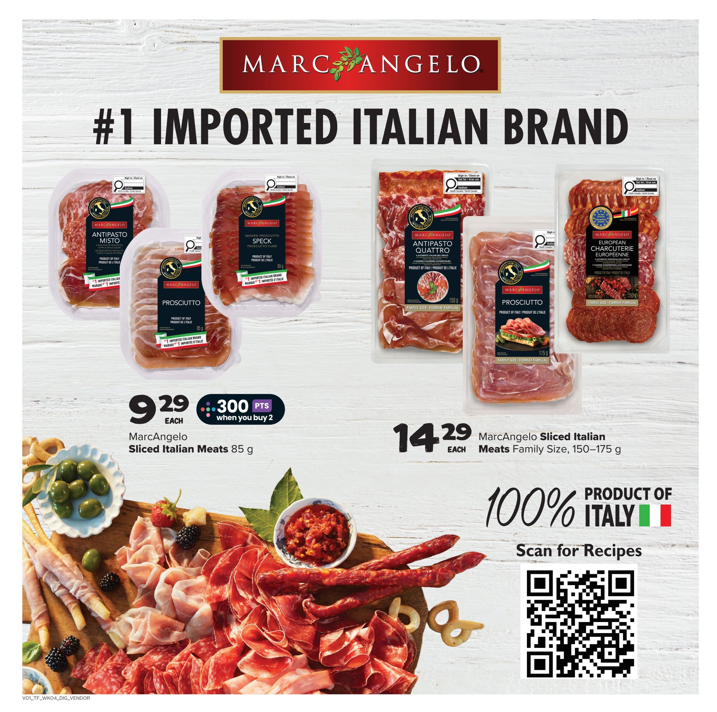 Thrifty Foods weekly flyer specials page 13 features Marc Angelo #1 Imported Italian Brand. On sale are Marc Angelo Antipasto Misto, Speck Smoked Prosciutto, Prosciutto, Antipasto Quattro, and European Charcuterie. Marc Angelo Sliced Italian Meats 85 g are $9.29 each and earn 300 bonus points when you buy 2. Marc Angelo Sliced Italian Meats Family Size, 150-175 g, are $14.29 each. All products are 100% Product of Italy. Scan the QR code for recipes.