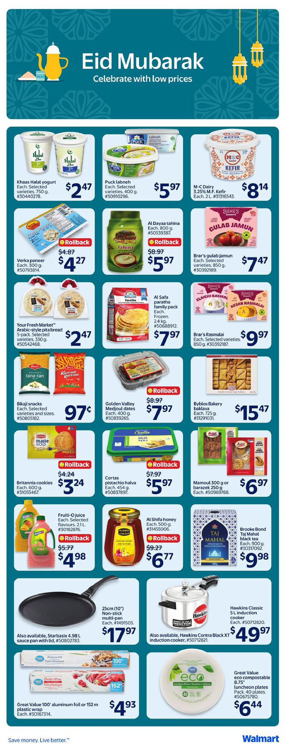 Walmart Canada weekly flyer specials page 4, featuring Eid Mubarak celebrations with low prices. Products include Khaas Halal yogurt at $2.47, Puck labneh at $5.97, and M-C Dairy Kefir at $8.14. Also available are Verka paneer for $4.27, Al Dayaa tahina with a rollback to $5.97, and Brar's gulab jamun for $7.47. Your Fresh Market Arabic-style pita bread is $2.47, Al Safa paratha family pack is $7.97, and Bikaji snacks are $0.97. Golden Valley Medjoul dates have a rollback to $7.97, Byblos Bakery baklava is $15.47, Britannia cookies are $3.24, Cortas pistachio halva is $5.97, and Mamoul 300 g or barazek is $6.97. Fruti-O juice is $4.98, Al Shifa honey is $6.77, and Brooke Bond Taj Mahal black tea is $9.98. Featured kitchenware includes a 25cm non-stick multi-pan for $17.97 and a Hawkins Classic 5L induction cooker for $49.97. Also available are Great Value 100' aluminum foil or 152m plastic wrap for $4.93, and Great Value eco compostable 8.75' luncheon plates, 40 plates, for $6.44.