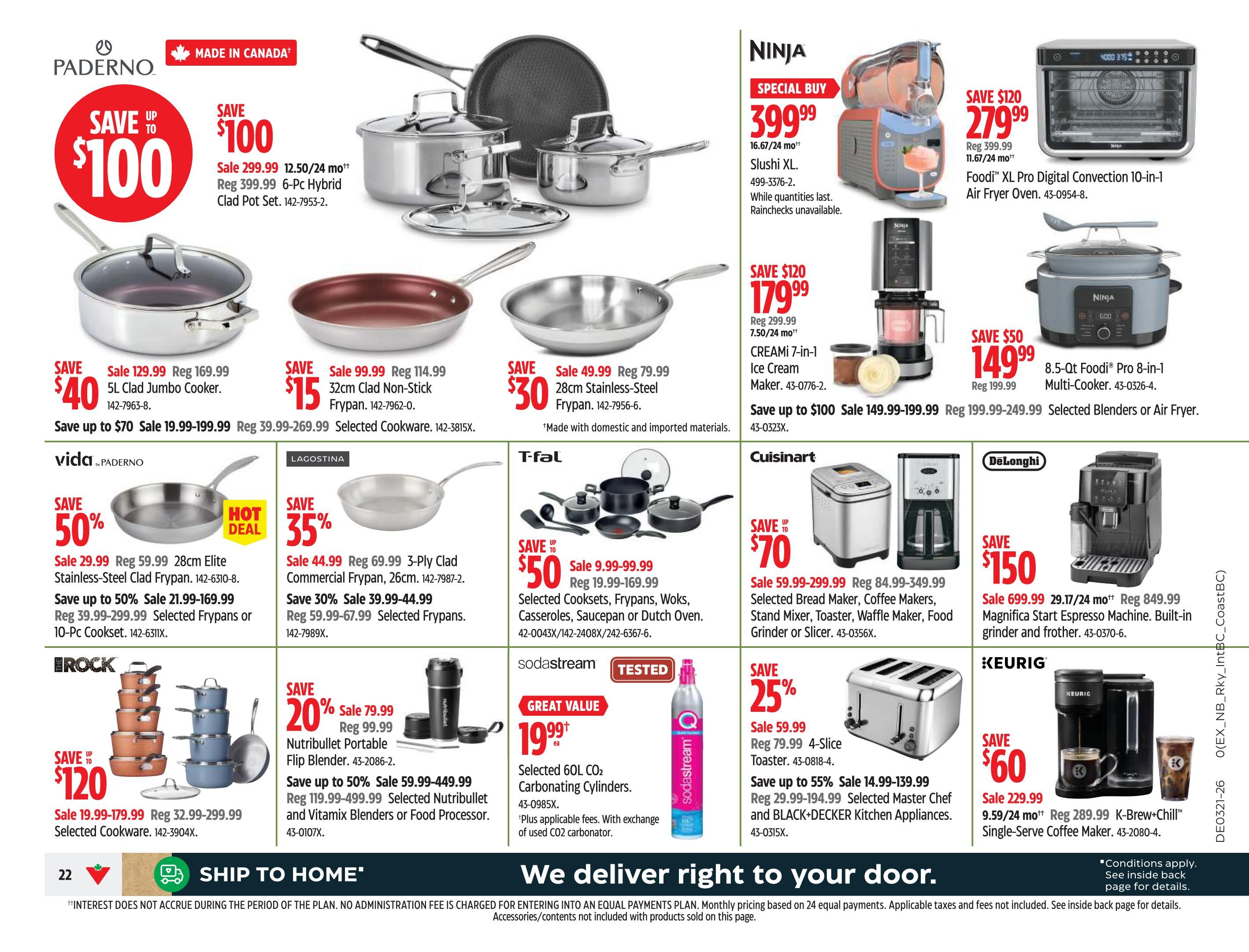 Canadian Tire Ontario flyer page 24 features a variety of kitchenware and small appliances. Paderno offers savings up to $100 on a 6-Pc Hybrid Clad Pot Set, on sale for $299.99 (regular $399.99). Also available is a 5L Clad Jumbo Cooker for $129.99 (regular $169.99), save up to $70. A 28cm Clad Non-Stick Frypan is on sale for $15 (regular $114.99). Vida by Paderno has a 28cm Elite Stainless-Steel Clad Frypan on sale for $29.99 (regular $59.99), with savings up to 50% on selected frypans or 10-pc cooksets. Lagostina offers a 28cm 3-Ply Clad Commercial Frypan for $44.99 (regular $69.99), with 30% off selected frypans. IROCK cookware is on sale for $19.99-$179.99 (regular $32.99-$299.99), save up to $120 on selected cookware. T-fal offers selected cooksets, frypans, woks, casseroles, saucepans or dutch ovens for $9.99-$99.99 (regular $19.99-$169.99), save up to $50. Ninja features a Slushi XL for a special buy of $399.99. The Ninja CREAMI 7-in-1 Ice Cream Maker is on sale for $179.99 (regular $299.99), save up to $100. A Ninja 8.5-Qt Foodi Pro 8-in-1 Multi-Cooker is on sale for $149.99 (regular $199.99). Cuisinart offers selected bread makers, coffee makers, stand mixers, toasters, waffle makers, food grinders or slicers for $59.99-$299.99 (regular $84.99-$349.99), save up to $70. DeLonghi's Magnifica Start Espresso Machine is on sale for $699.99 (regular $849.99), save $150. Keurig offers a K-Brew+Chill Single-Serve Coffee Maker for $229.99 (regular $289.99), save $60. Nutribullet offers a portable flip blender for $79.99 (regular $99.99), save 20%. Save up to 50% on selected Nutribullet and Vitamix blenders or food processors. Sodastream 60L CO2 Carbonating Cylinders are $19.99 plus applicable fees with exchange. A toaster is on sale for $59.99 (regular $79.99), save 25%, with savings up to 55% on selected Master Chef and BLACK+DECKER kitchen appliances.