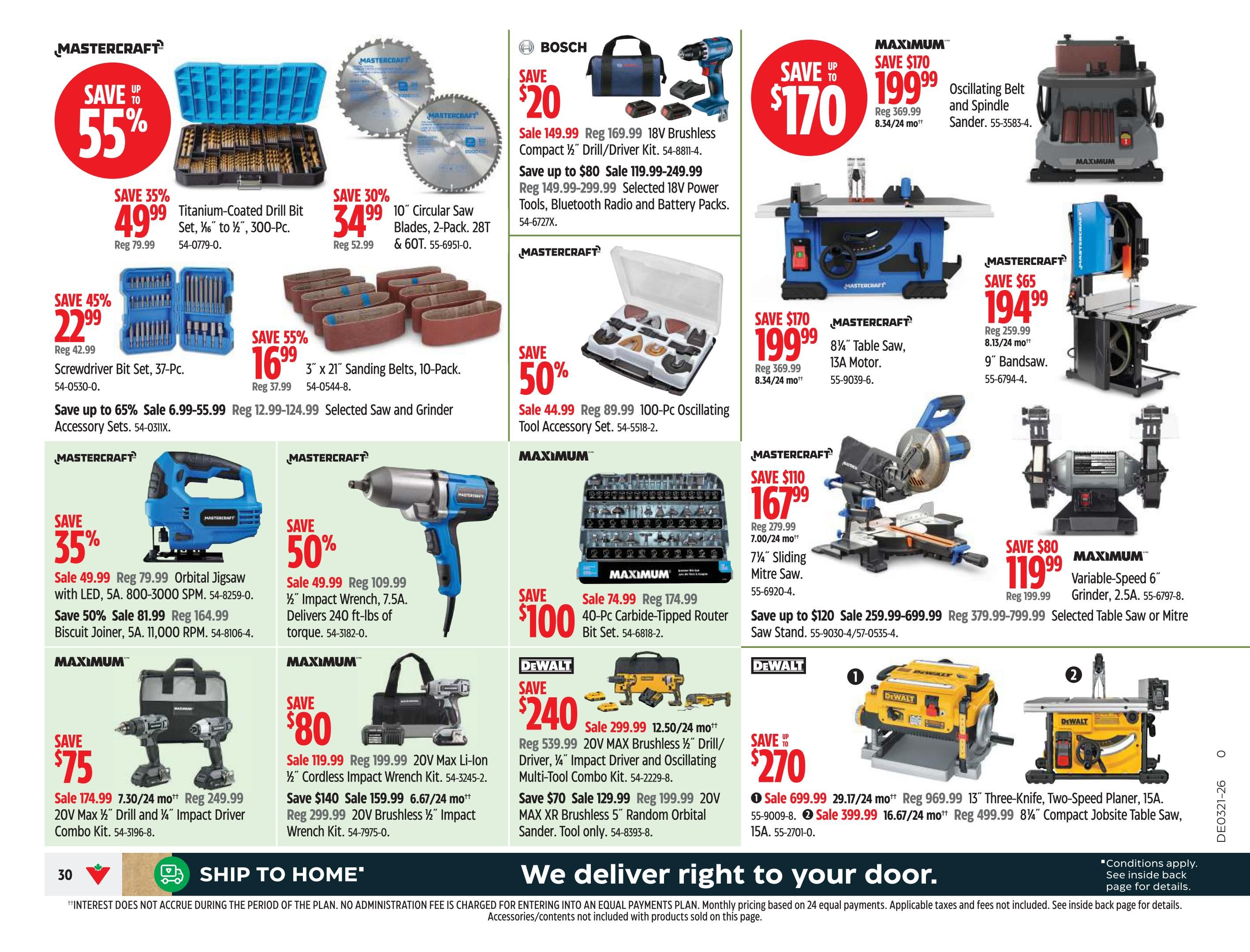 Canadian Tire flyer page 32 featuring various power tools and accessories. Save up to 55% on a Mastercraft Titanium-Coated Drill Bit Set, 300-Pc., now $49.99 (reg $79.99). Also on sale is a Mastercraft 10' Circular Saw Blades, 2-Pack for $34.99 (reg $52.99). Get a Mastercraft Screwdriver Bit Set, 37-Pc. for $22.99 (reg $42.99) and Mastercraft 3' x 21' Sanding Belts, 10-Pack for $16.99 (reg $37.99). Save 50% on a Mastercraft 100-Pc. Oscillating Tool Accessory Set for $44.99 (reg $89.99). Mastercraft Orbital Jigsaw with LED is on sale for $49.99 (reg $79.99), and the Mastercraft Biscuit Joiner is $81.99 (reg $164.99). A Mastercraft 1/2' Impact Wrench, 7.5A is $49.99 (reg $109.99). Mastercraft 20V Max 1/2' Drill and 1/4' Impact Driver Combo Kit is $174.99 (reg $249.99), with a 20V Cordless Impact Wrench Kit for $119.99 (reg $199.99) and a 20V Brushless 1/2' Impact Wrench Kit for $159.99 (reg $299.99). Bosch 18V Brushless Compact 1/2' Drill/Driver Kit is $149.99 (reg $169.99), with savings up to $80 on selected 18V Power Tools, Bluetooth Radio and Battery Packs. Maximum Oscillating Belt and Spindle Sander is $199.99 (reg $369.99). Mastercraft 8 1/4' Table Saw, 13A Motor is $199.99 (reg $369.99). Mastercraft 9' Bandsaw is $194.99 (reg $259.99). Maximum 40-Pc. Carbide-Tipped Router Bit Set is $74.99 (reg $174.99). Mastercraft 7 1/4' Sliding Mitre Saw is $167.99 (reg $279.99). Maximum Variable-Speed 6' Grinder, 2.5A is $119.99 (reg $199.99). DeWalt 20V MAX Brushless 1/2' Drill/Driver, 1/4' Impact Driver and Oscillating Multi-Tool Combo Kit is $299.99 (reg $539.99), with savings up to $70 on the 20V MAX XR Brushless 5' Random Orbital Sander for $129.99 (reg $199.99). Also featured are DeWalt 13' Three-Knife, Two-Speed Planer, 15A for $699.99 (reg $969.99) and an 8 1/4' Compact Jobsite Table Saw, 15A for $399.99 (reg $499.99).