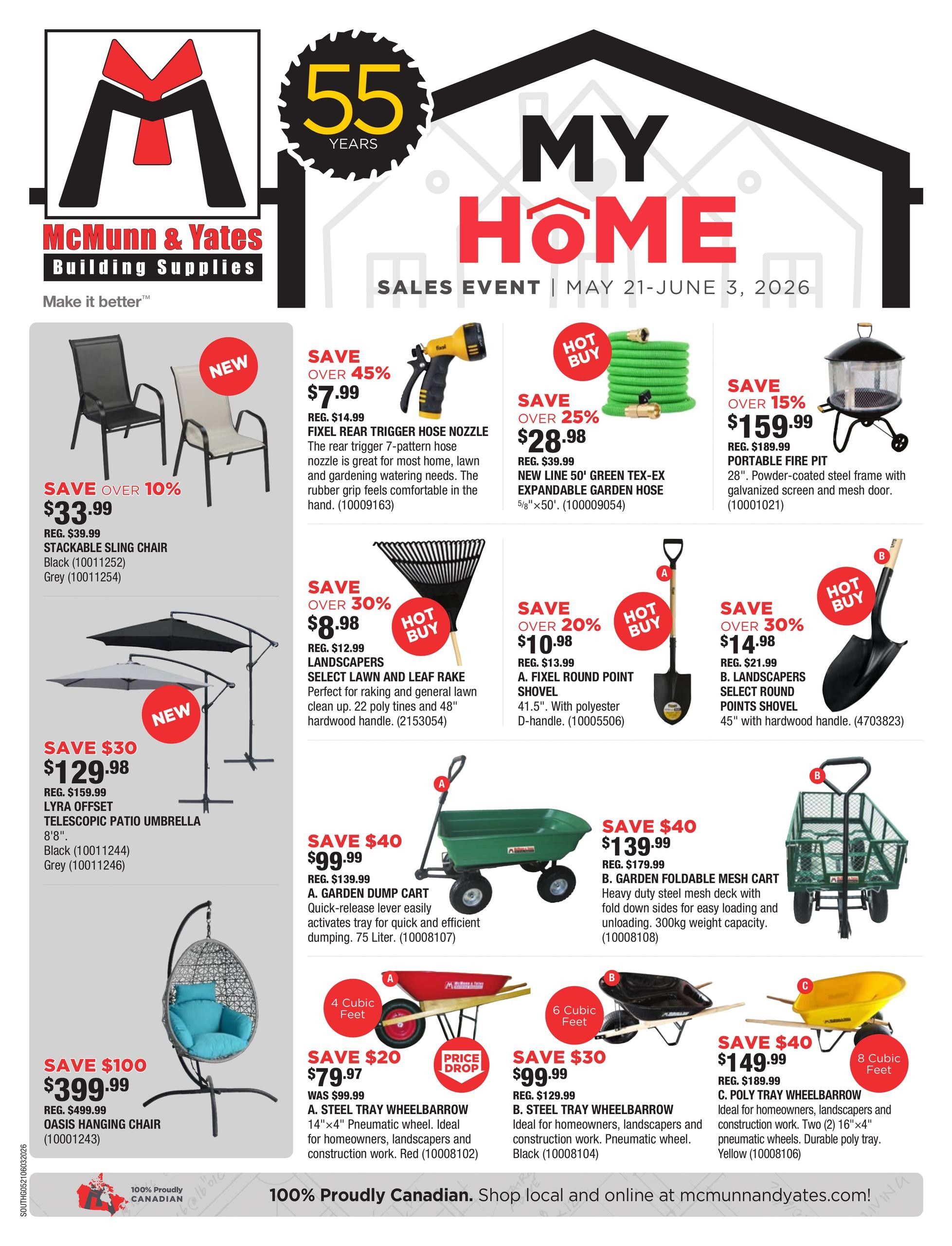 McMunn & Yates Building Supplies flyer featuring 'My Home' Sales Event from May 21 to June 3, 2026. Deals include: SAVE OVER 45% on a Fixel Rear Trigger Hose Nozzle for $7.99 (reg. $14.99); SAVE OVER 25% on a New Line 50' Green Tex-Ex Expandable Garden Hose for $28.98 (reg. $39.99); SAVE OVER 15% on a Portable Fire Pit for $159.99 (reg. $189.99). Also featured are: SAVE OVER 10% on a Stackable Sling Chair in Black or Grey for $33.99 (reg. $39.99); SAVE $30 on a Lyra Offset Telescopic Patio Umbrella in Black for $129.98 (reg. $159.99); SAVE $100 on an Oasis Hanging Chair for $399.99 (reg. $499.99). Garden and lawn care items on sale: SAVE OVER 30% on Select Lawn and Leaf Rake for $8.98 (reg. $12.99); SAVE OVER 20% on a Fixel Round Point Shovel for $10.98 (reg. $13.99); SAVE OVER 30% on Landscapers Select Round Points Shovel for $14.98 (reg. $21.99). Heavy-duty carts and wheelbarrows include: SAVE $40 on a Garden Dump Cart for $99.99 (reg. $139.99); SAVE $40 on a Garden Foldable Mesh Cart for $139.99 (reg. $179.99); SAVE $20 on a Steel Tray Wheelbarrow (4 Cubic Feet) for $79.97 (was $99.99); SAVE $30 on a Steel Tray Wheelbarrow (6 Cubic Feet) for $99.99 (reg. $129.99); and SAVE $40 on a Poly Tray Wheelbarrow (8 Cubic Feet) for $149.99 (reg. $189.99). The flyer highlights 55 years in business and '100% Proudly Canadian' products.