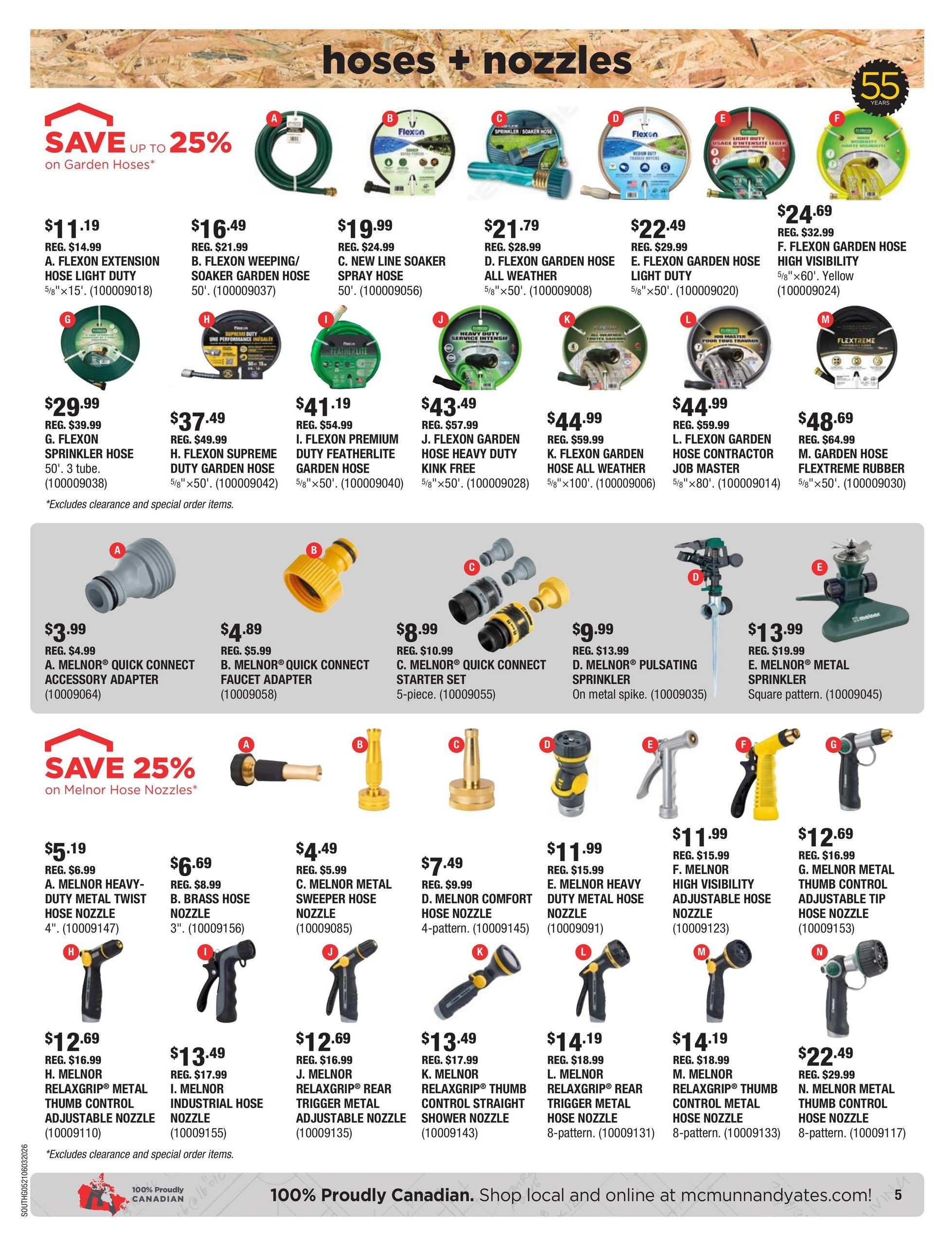 McMunn & Yates Building Supplies flyer page 5 features hoses and nozzles. Save up to 25% on Garden Hoses. Featured hoses include: A. Flexon Extension Hose Light Duty 5/8'x15' for $11.19, B. Flexon Weeping/Soaker Garden Hose 50' for $16.49, C. New Line Soaker Spray Hose 50' for $19.99, D. Flexon Garden Hose All Weather 5/8'x50' for $21.79, E. Flexon Garden Hose Light Duty 5/8'x50' for $22.49, F. Flexon Garden Hose High Visibility Yellow 5/8'x60' for $24.69, G. Flexon Sprinkler Hose 50' 3 tube for $29.99, H. Flexon Supreme Duty Garden Hose 5/8'x50' for $37.49, I. Flexon Premium Duty Featherlite Garden Hose 5/8'x50' for $41.19, J. Flexon Garden Hose Heavy Duty Kink Free 5/8'x50' for $43.49, K. Flexon Garden Hose All Weather 5/8'x100' for $44.99, L. Flexon Garden Hose Contractor Job Master 5/8'x80' for $44.99, and M. Garden Hose Flextreme Rubber 5/8'x50' for $48.69. Also available are hose accessories: A. Melnor Quick Connect Accessory Adapter for $3.99, B. Melnor Quick Connect Faucet Adapter for $4.89, C. Melnor Quick Connect Starter Set 5-piece for $8.99, D. Melnor Pulsating Sprinkler on metal spike for $9.99, and E. Melnor Metal Sprinkler Square pattern for $13.99. Save 25% on Melnor Hose Nozzles. Featured nozzles include: A. Melnor Heavy-Duty Metal Twist Hose Nozzle 4' for $5.19, B. Brass Hose Nozzle 3' for $6.69, C. Melnor Metal Sweeper Hose Nozzle for $4.49, D. Melnor Comfort Hose Nozzle 4-pattern for $7.49, E. Melnor Heavy Duty Metal Hose Nozzle for $11.99, F. Melnor High Visibility Adjustable Hose Nozzle for $11.99, G. Melnor Metal Thumb Control Adjustable Tip Hose Nozzle for $12.69, H. Melnor RelaxGrip Metal Thumb Control Adjustable Nozzle for $12.69, I. Melnor Industrial Hose Nozzle for $13.49, J. Melnor RelaxGrip Rear Trigger Metal Adjustable Nozzle for $12.69, K. Melnor RelaxGrip Thumb Control Straight Shower Nozzle for $13.49, L. Melnor RelaxGrip Rear Trigger Metal Hose Nozzle 8-pattern for $14.19, M. Melnor RelaxGrip Thumb Control Metal Hose Nozzle 8-pattern for $14.19, and N. Melnor Metal Thumb Control Hose Nozzle 8-pattern for $22.49. The flyer also highlights 55 years of service and 100% Proudly Canadian products.