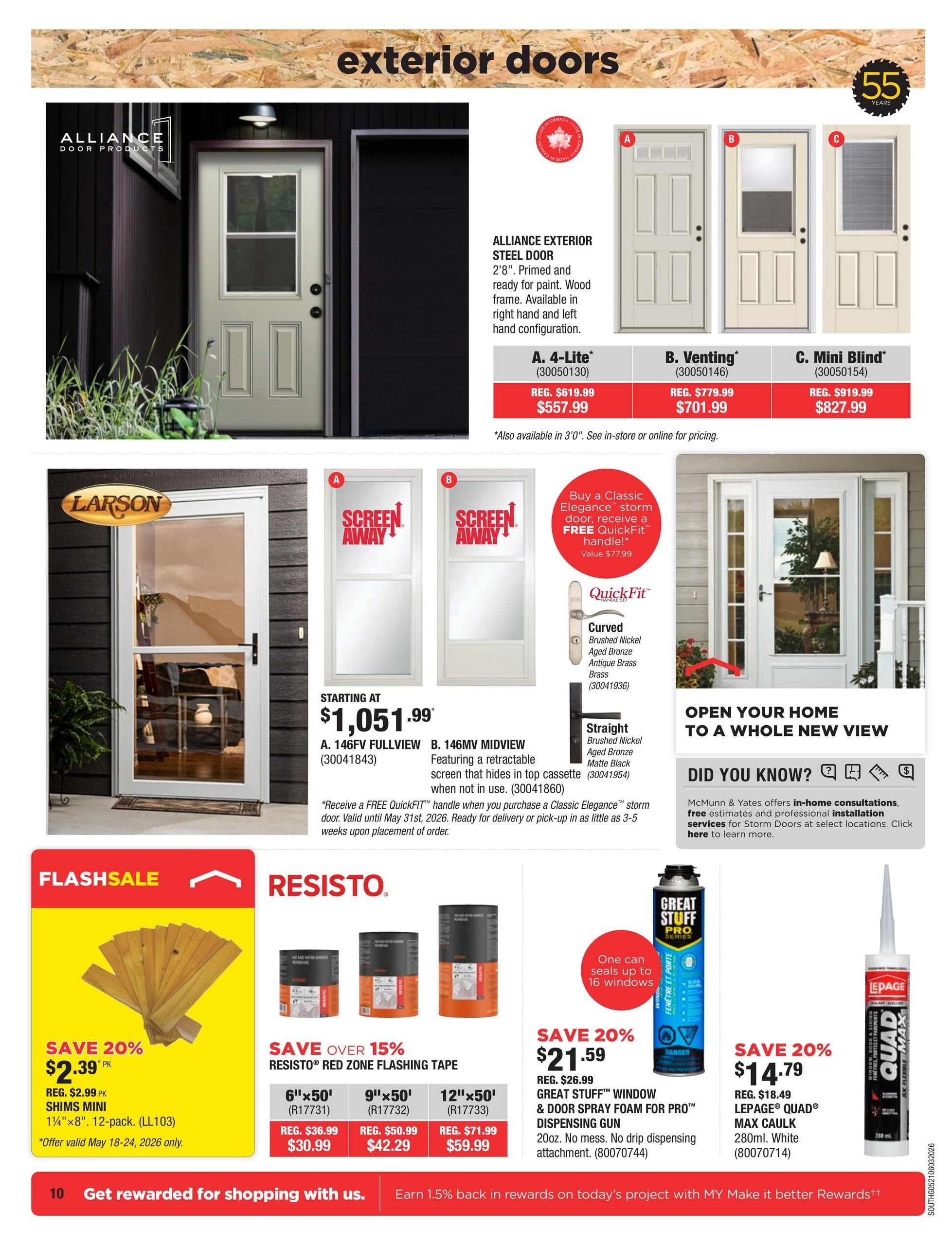 McMunn & Yates Building Supplies flyer page 10 features exterior doors and home improvement products. Top section showcases Alliance Exterior Steel Doors: A. 4-Lite for $557.99 (reg. $619.99), B. Venting for $701.99 (reg. $779.99), and C. Mini Blind for $827.99 (reg. $919.99). These 2'8' doors are primed, ready for paint, with wood frames, available in right and left hand configurations. Also available in 3'0' size. Below, Larson offers screen doors starting at $1,051.99 for the A. 146FV FULLVIEW (30041843) and B. 146MV MIDVIEW (30041860) featuring a retractable screen. Purchase a Classic Elegance storm door and receive a FREE QuickFit handle (value $77.99), valid until May 31st, 2026. Handle options include Curved Brushed Nickel/Aged Bronze/Antique Brass and Straight Brushed Nickel/Aged Bronze/Matte Black. The bottom section has a Flash Sale on Shims Mini 11/4'x8', 12-pack (LL103) for $2.39 PK (reg. $2.99 PK), offer valid May 18-24, 2026 only. Resisto Red Zone Flashing Tape is over 15% off: 6'x50' for $30.99 (reg. $36.99), 9'x50' for $42.29 (reg. $50.99), and 12'x50' for $59.99 (reg. $71.99). Great Stuff Window & Door Spray Foam for Pro Dispensing Gun (20oz) is 20% off at $21.59 (reg. $26.99). Lepage Quad Max Caulk 280ml White is 20% off at $14.79 (reg. $18.49). McMunn & Yates offers in-home consultations and installation services for storm doors. Page bottom states 'Get rewarded for shopping with us. Earn 1.5% back in rewards on today's project with MY Make it better Rewards'.