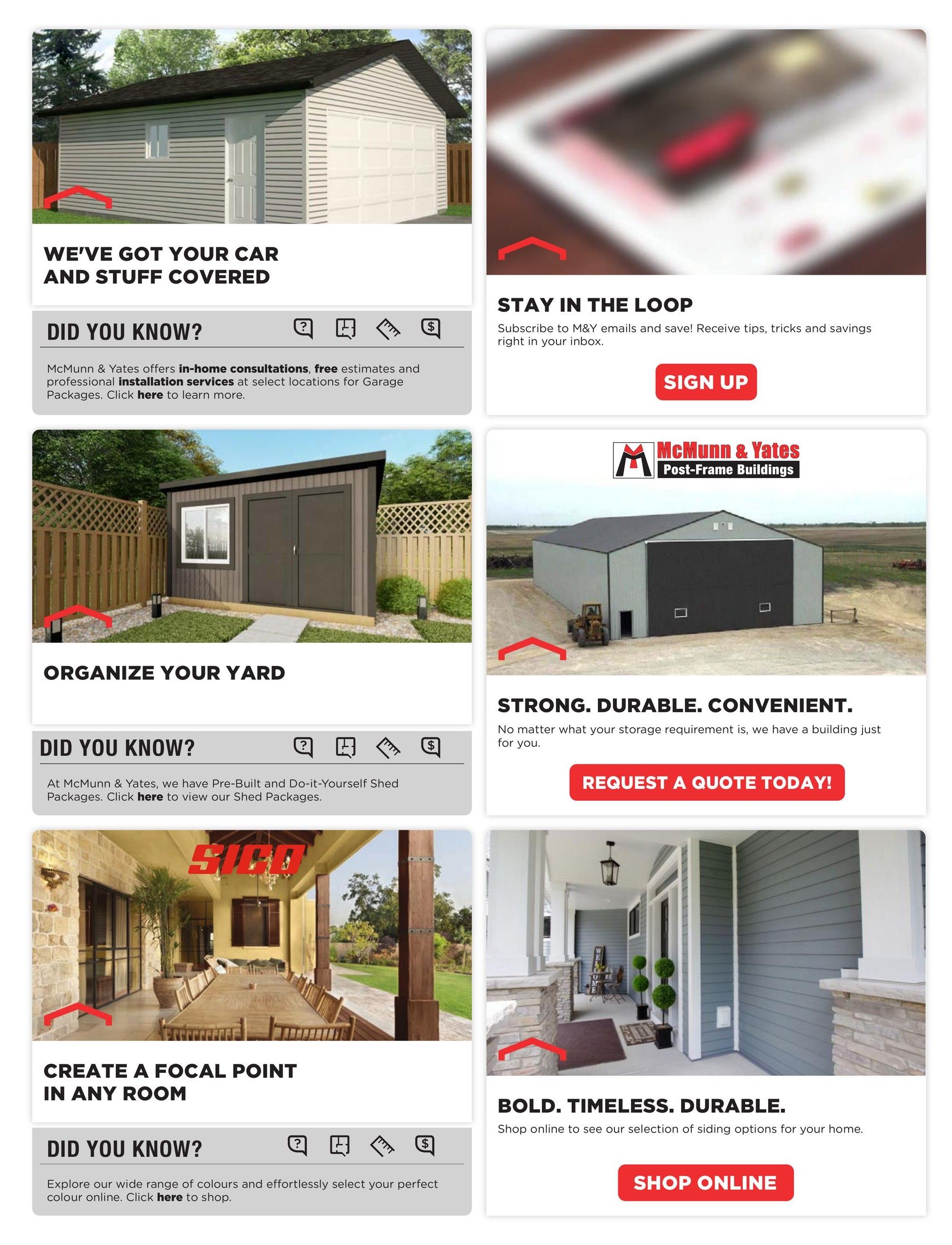 McMunn & Yates Building Supplies flyer, page 16. Features sections on 'We've Got Your Car and Stuff Covered' with information on garage packages, in-home consultations, free estimates, and professional installation services. 'Stay in the Loop' encourages email sign-ups for tips and savings. 'Organize Your Yard' showcases shed packages, including pre-built and do-it-yourself options. 'Strong. Durable. Convenient.' highlights post-frame buildings with a 'Request a Quote Today!' button. 'Create a Focal Point in Any Room' features outdoor living spaces and a 'Shop Online' button for siding options, emphasizing bold, timeless, and durable designs.