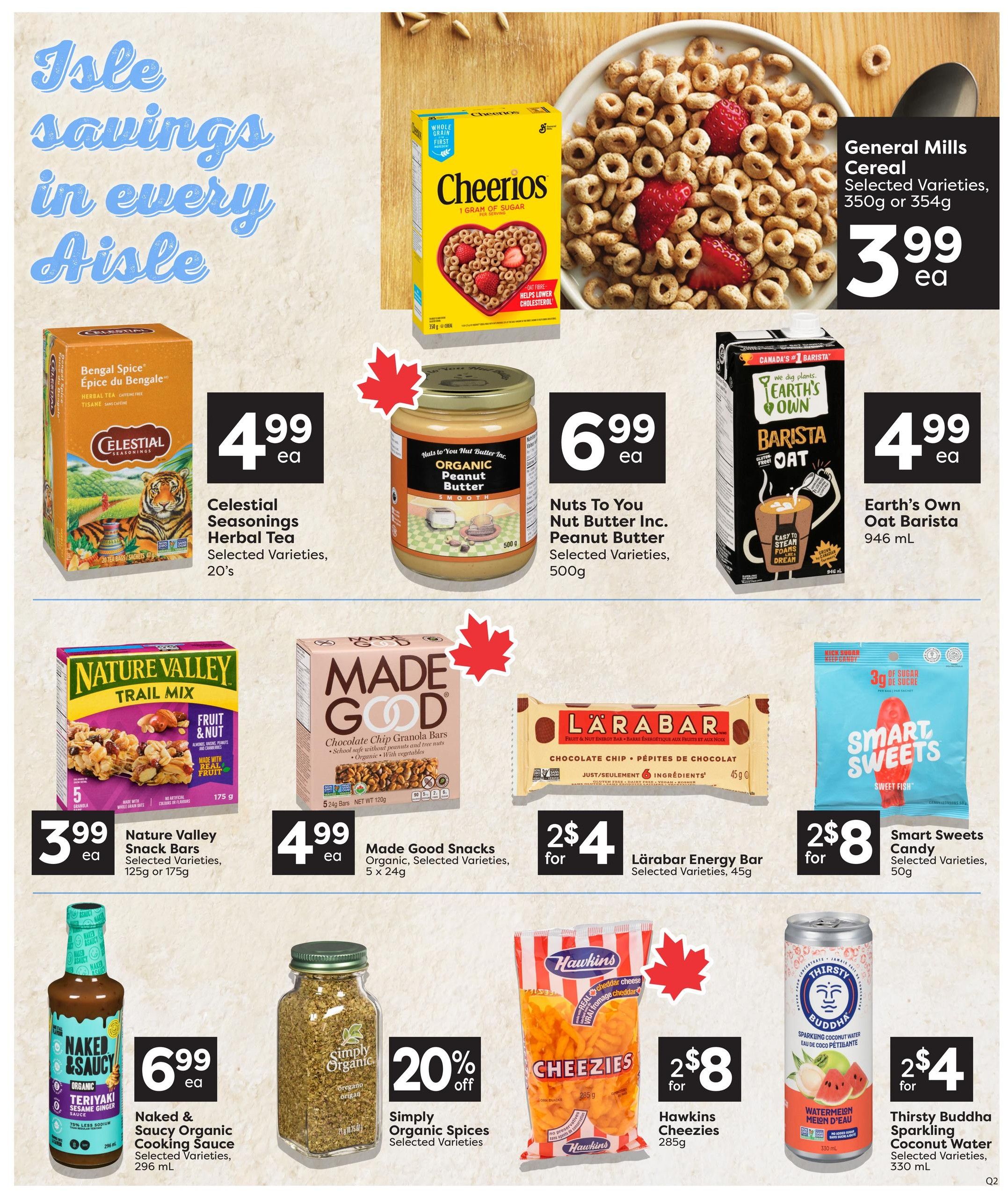 Quality Foods weekly flyer specials page 12 features 'Isle savings in every Aisle'. Featured products include General Mills Cheerios Cereal in selected varieties, 350g or 354g for $3.99 each. Celestial Seasonings Herbal Tea, Bengal Spice, selected varieties, 20 tea bags, is $4.99 each. Nuts To You Inc. Organic Peanut Butter, smooth, selected varieties, 500g is $6.99 each. Earth's Own Oat Barista, 946 mL, is $4.99 each. Nature Valley Trail Mix Snack Bars, selected varieties, 125g or 175g, are $3.99 each. Made Good Chocolate Chip Granola Bars, organic, selected varieties, 5 x 24g, are $4.99 each. Lärabar Energy Bars, selected varieties, 45g, are 2 for $4. Smart Sweets Sweet Fish Candy, selected varieties, 50g, are 2 for $8. Naked & Saucy Organic Teriyaki Sesame Ginger Cooking Sauce, 75% less sodium, selected varieties, 296 mL, is $6.99 each. Simply Organic Spices, selected varieties, are 20% off. Hawkins Cheezies, 285g, are 2 for $8. Thirsty Buddha Sparkling Coconut Water, Watermelon Melon flavour, selected varieties, 330 mL, are 2 for $4.
