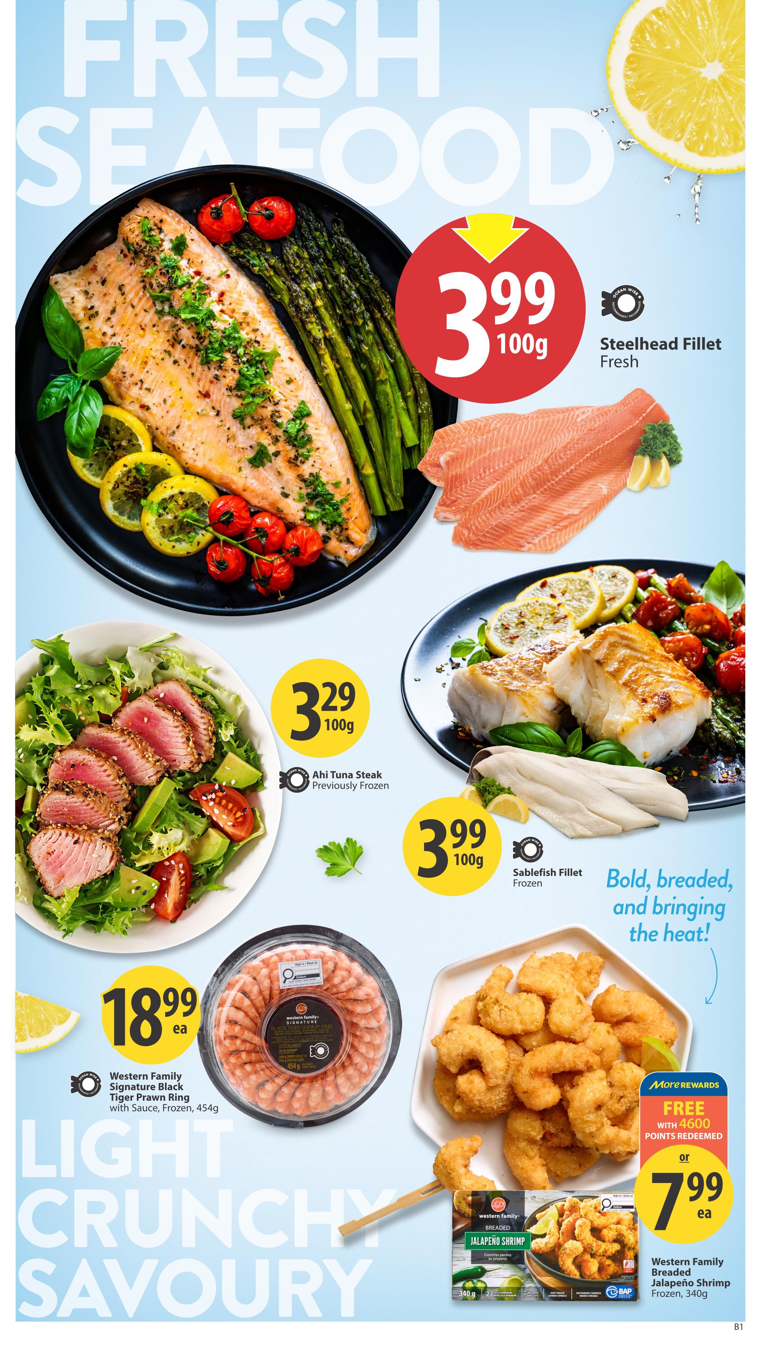 Save-On-Foods weekly flyer specials page 9 features fresh seafood. Steelhead Fillet Fresh is on sale for $3.99 per 100g. Also featured is previously frozen Ahi Tuna Steak for $3.29 per 100g. Frozen Sablefish Fillet is available for $3.99 per 100g. Western Family Signature Black Tiger Prawn Ring with Sauce, Frozen, 454g is priced at $18.99 each. Enjoy Western Family Breaded Jalapeño Shrimp, Frozen, 340g for $7.99 each, with a special offer of FREE with 4600 More Rewards points redeemed.