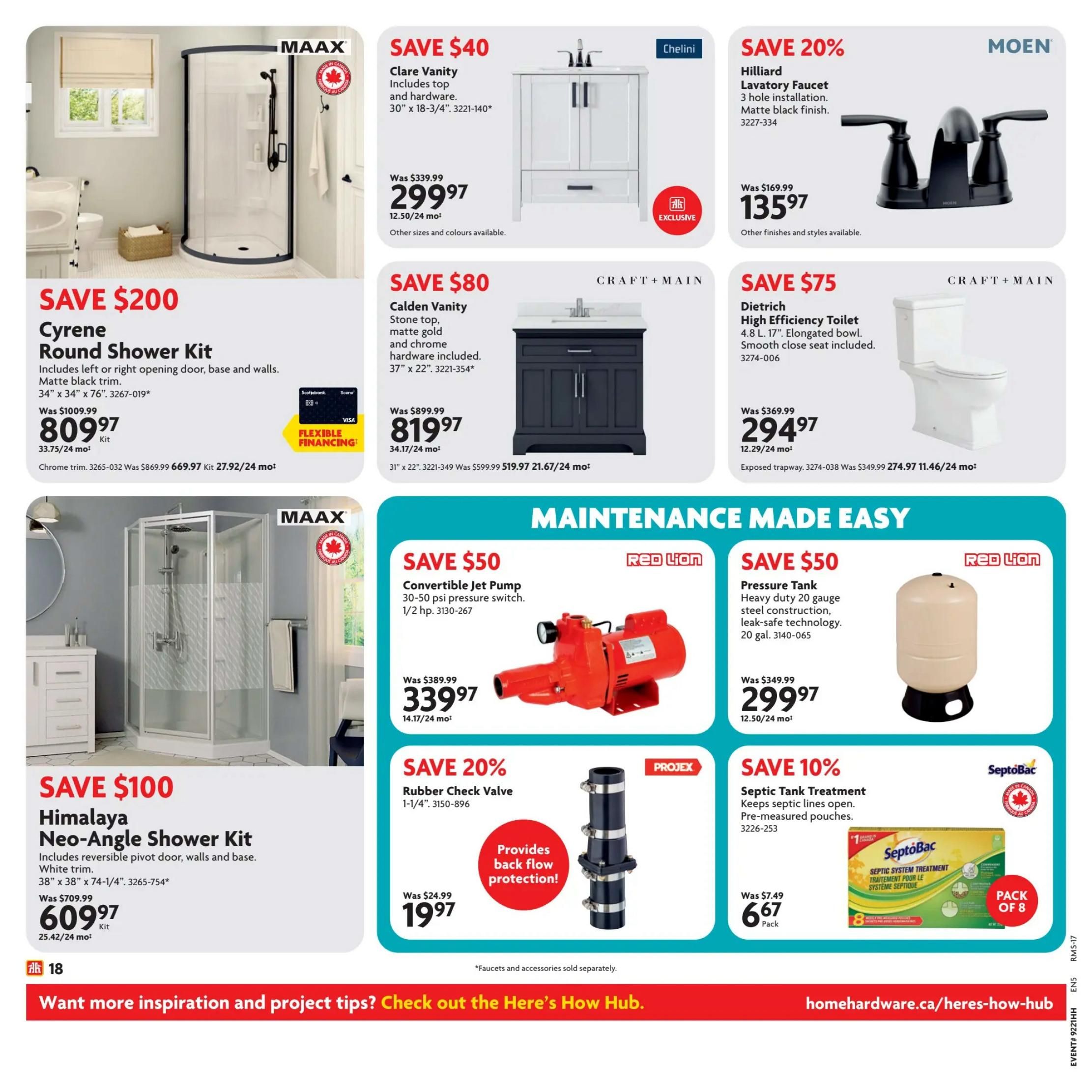 Home Hardware flyer specials page 19 features bathroom and maintenance items. Save $200 on the Cyrene Round Shower Kit for $809.97, including a reversible pivot door, walls, and base with white trim. Save $40 on the Clare Vanity with top and hardware for $299.97. Save 20% on the Hilliard Lavatory Faucet in matte black finish for $135.97. Save $80 on the Calden Vanity with stone top, matte gold and chrome hardware for $819.97. Save $75 on the Dietrich High Efficiency Toilet with an elongated bowl for $294.97. Under Maintenance Made Easy, save $50 on a Red Lion Convertible Jet Pump for $339.97. Save $50 on a Red Lion Pressure Tank for $299.97. Save $100 on the Himalaya Neo-Angle Shower Kit for $609.97. Save 20% on a Projex Rubber Check Valve for $19.97. Save 10% on Septic Tank Treatment, pack of 8, for $6.67. Faucets and accessories sold separately. Visit homehardware.ca/heres-how-hub for more inspiration.