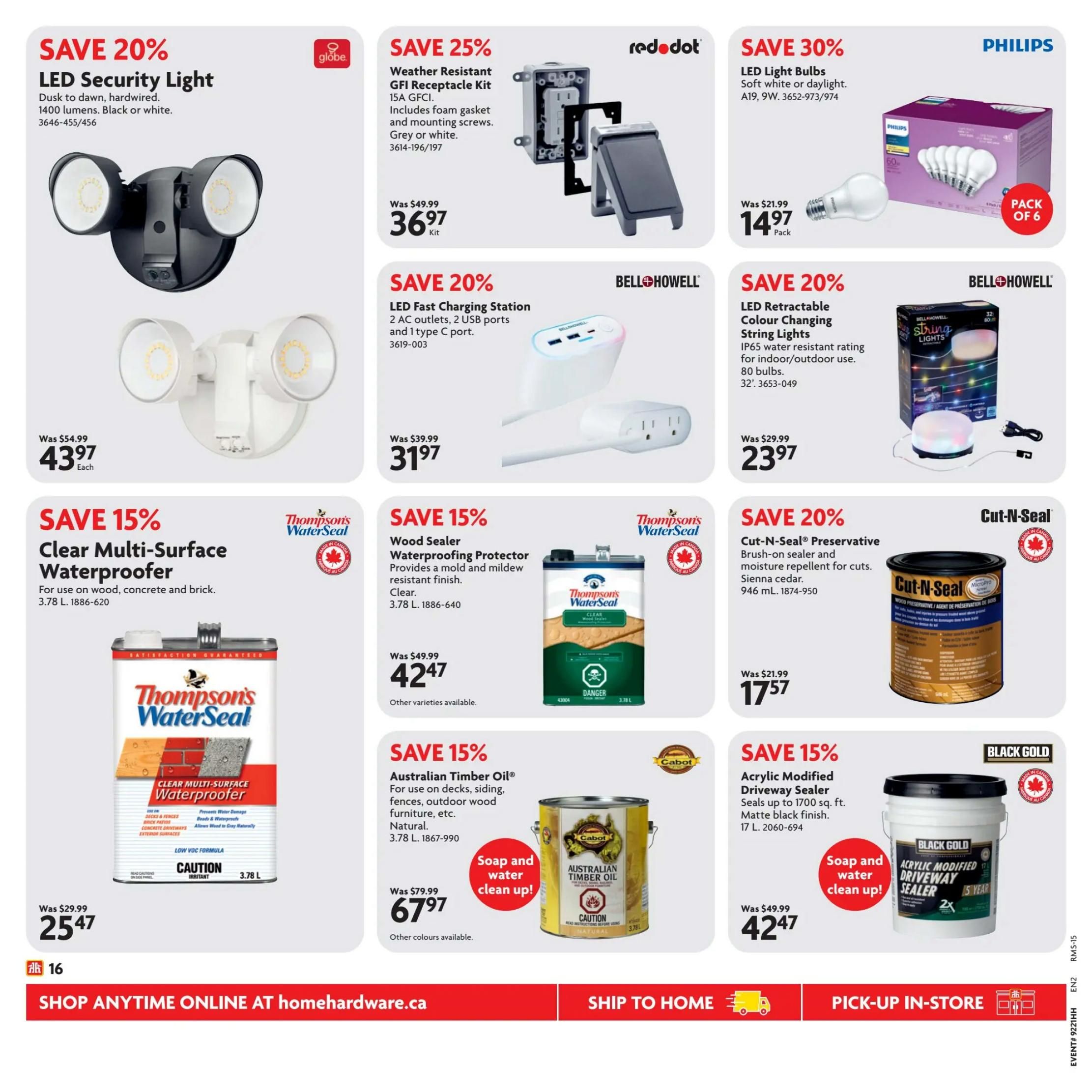 Home Hardware flyer page 17 featuring various home improvement and maintenance products. Save 20% on Globe LED Security Light, dusk to dawn, hardwired, 1400 lumens, available in black or white for $43.97 each. Save 25% on a Red Dot Weather Resistant GFI Receptacle Kit, 15A GFCI, includes foam gasket and mounting screws, grey or white, for $36.97 per kit. Save 30% on Philips LED Light Bulbs, soft white or daylight, A19, 9W, pack of 6 for $14.97. Save 20% on Bell+Howell LED Fast Charging Station with 2 AC outlets, 2 USB ports, and 1 type C port for $31.97. Save 20% on Bell+Howell LED Retractable Colour Changing String Lights, IP65 water resistant for indoor/outdoor use, 80 bulbs for $23.97. Save 15% on Thompson's WaterSeal Clear Multi-Surface Waterproofer for wood, concrete, and brick, 3.78 L, for $25.47. Save 15% on Thompson's WaterSeal Wood Sealer Waterproofing Protector, clear, provides a mold and mildew resistant finish, 3.78 L, for $42.47. Save 20% on Cut-N-Seal Preservative, brush-on sealer and moisture repellent for cuts, Sienna cedar, 946 mL, for $17.57. Save 15% on Cabot Australian Timber Oil for decks, siding, fences, and outdoor wood furniture, natural, 3.78 L, for $67.97, with soap and water clean up. Save 15% on Black Gold Acrylic Modified Driveway Sealer, seals up to 1700 sq. ft., matte black finish, 17 L, for $42.47, with soap and water clean up. Shop anytime online at homehardware.ca.