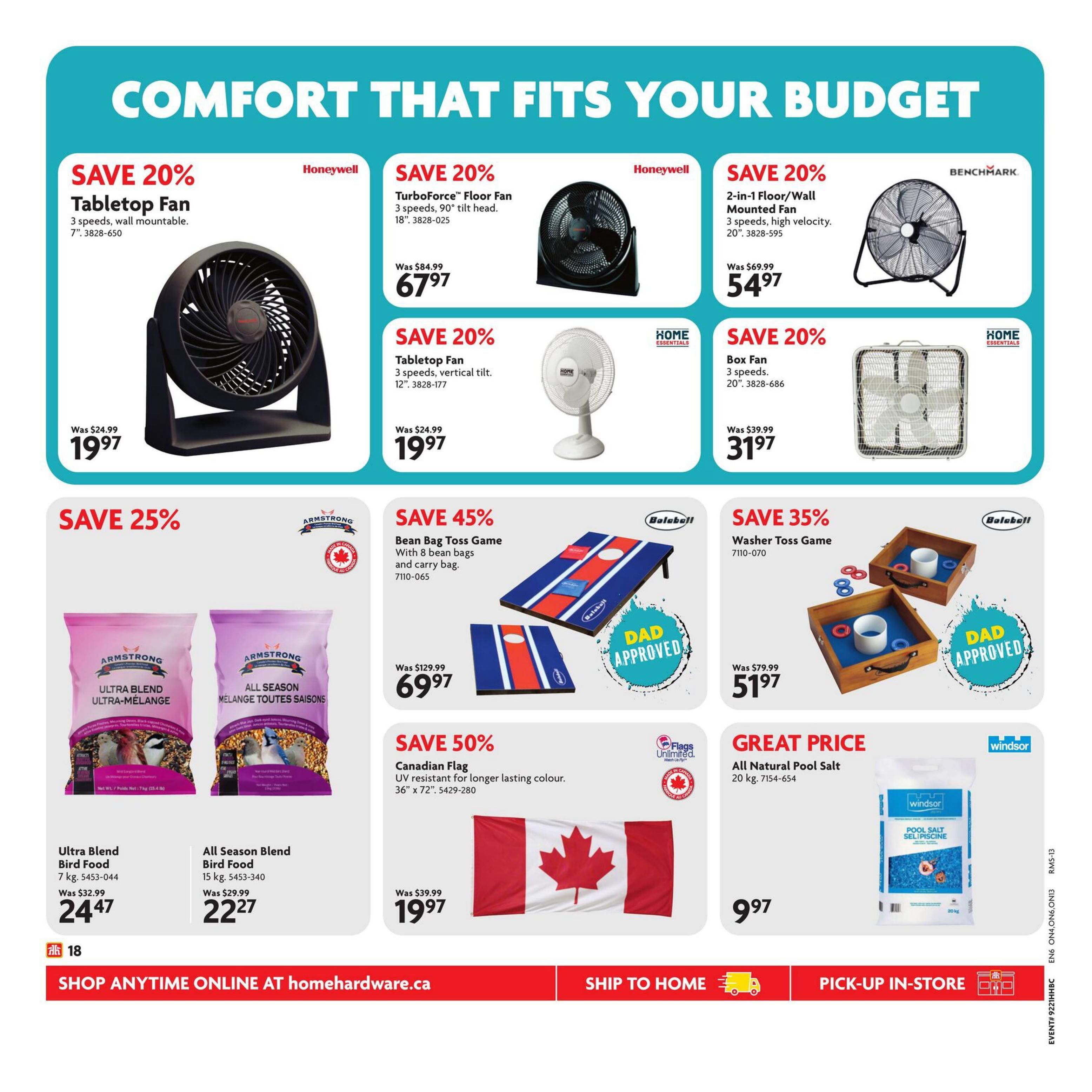 Home Hardware flyer page featuring comfort items. Save 20% on a Honeywell Tabletop Fan, 7', for $19.97, originally $24.99. Also save 20% on a Honeywell TurboForce Floor Fan, 18', for $67.97, originally $84.99. Save 20% on a Benchmark 2-in-1 Floor/Wall Mounted Fan, 20', for $54.97, originally $69.99. Save 20% on a Home Essentials Box Fan, 20', for $31.97, originally $39.99. Save 25% on Armstrong Ultra Blend Bird Food, 7 kg, for $24.47, originally $32.99. Save 25% on Armstrong All Season Blend Bird Food, 15 kg, for $22.27, originally $29.99. Save 45% on a Balaball Bean Bag Toss Game with 8 bean bags and carry bag for $69.97, originally $129.99. Save 35% on a Balaball Washer Toss Game for $51.97, originally $79.99. Save 50% on a Flags Unlimited Canadian Flag, 36' x 72', UV resistant, for $19.97, originally $39.99. Great price on Windsor All Natural Pool Salt, 20 kg, for $9.97. Shop anytime online at homehardware.ca, ship to home, or pick-up in-store.