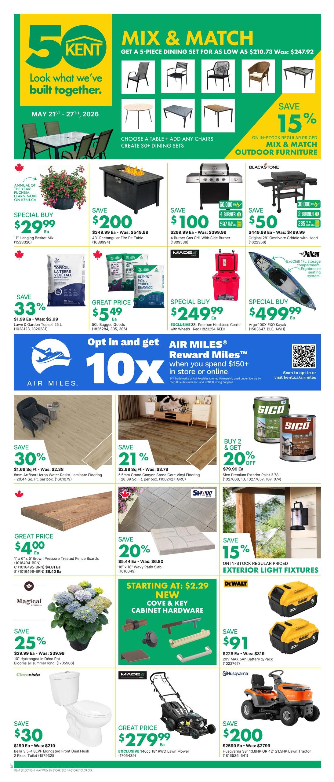 Kent weekly flyer specials from May 21st to May 27th, 2026. Features a Mix & Match dining set offer with savings up to $37.92. Outdoor furniture is 15% off. Special buys include an 11' Hanging Basket Mix for $29.99, a 43' Rectangular Fire Pit Table for $349.99 (save $200), a 4 Burner Gas Grill with Side Burner for $299.99 (save $100), and an Original 28' Omnivore Griddle with Hood for $449.99 (save $50). Also available are 50L Bagged Goods for $5.49, a 33L Premium Hardsided Cooler with Wheels for $249.99, and an Argo 100X EXO Kayak for $499.99. Get 10x AIR MILES Reward Miles when you spend $150+ in store or online. Flooring options include 8mm Artfloor Heron Water Resist Laminate Flooring for $1.66 Sq Ft (save 30%) and 5.5mm Grand Canyon Stone Core Vinyl Flooring for $2.98 Sq Ft (save 21%). Great prices on 1' x 6' x 5' Brown Pressure Treated Fence Boards starting at $4.00 Ea and 18' x 18' Wavy Patio Slabs for $5.44 Ea (save 20%). Save 25% on 10' Hydrangea in Déco Pot for $29.99. The Bella 3.5-4.8Lpf Elongated Front Dual Flush 2 Piece Toilet is on sale for $189 (save $30). Starting at $2.29, new Cove & Key Cabinet Hardware is available. Also featured is an exclusive 146cc 18' RWD Lawn Mower for $279.99 and a Husqvarna 38' 13.8HP or 42' 21.5HP Lawn Tractor for $2599 (save $200). Save $91 on a 20V MAX 5Ah Battery 2/Pack for $228.