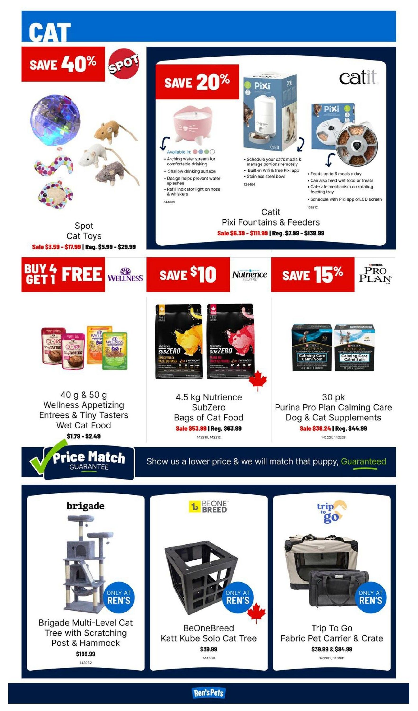Ren's Pets weekly flyer specials, page 3. Save 40% on Spot Cat Toys, now $3.59 - $17.99, regularly $5.99 - $29.99. Save 20% on Catit Pixi Fountains & Feeders, sale priced from $6.39 - $111.99, regular price $7.99 - $139.99. Buy 4, Get 1 Free on 40g & 50g Wellness Appetizing Entrees & Tiny Tasters Wet Cat Food, priced at $1.79 - $2.49. Save $10 on 4.5 kg Nutrience SubZero Bags of Cat Food, sale $53.99, regular $63.99. Save 15% on 30 pk Purina Pro Plan Calming Care Dog & Cat Supplements, sale $38.24, regular $44.99. Featured are the Brigade Multi-Level Cat Tree with Scratching Post & Hammock for $199.99, the BeOneBreed Katt Kube Solo Cat Tree for $39.99, and Trip To Go Fabric Pet Carrier & Crate starting at $39.99 and $84.99. The flyer also highlights a Price Match Guarantee.