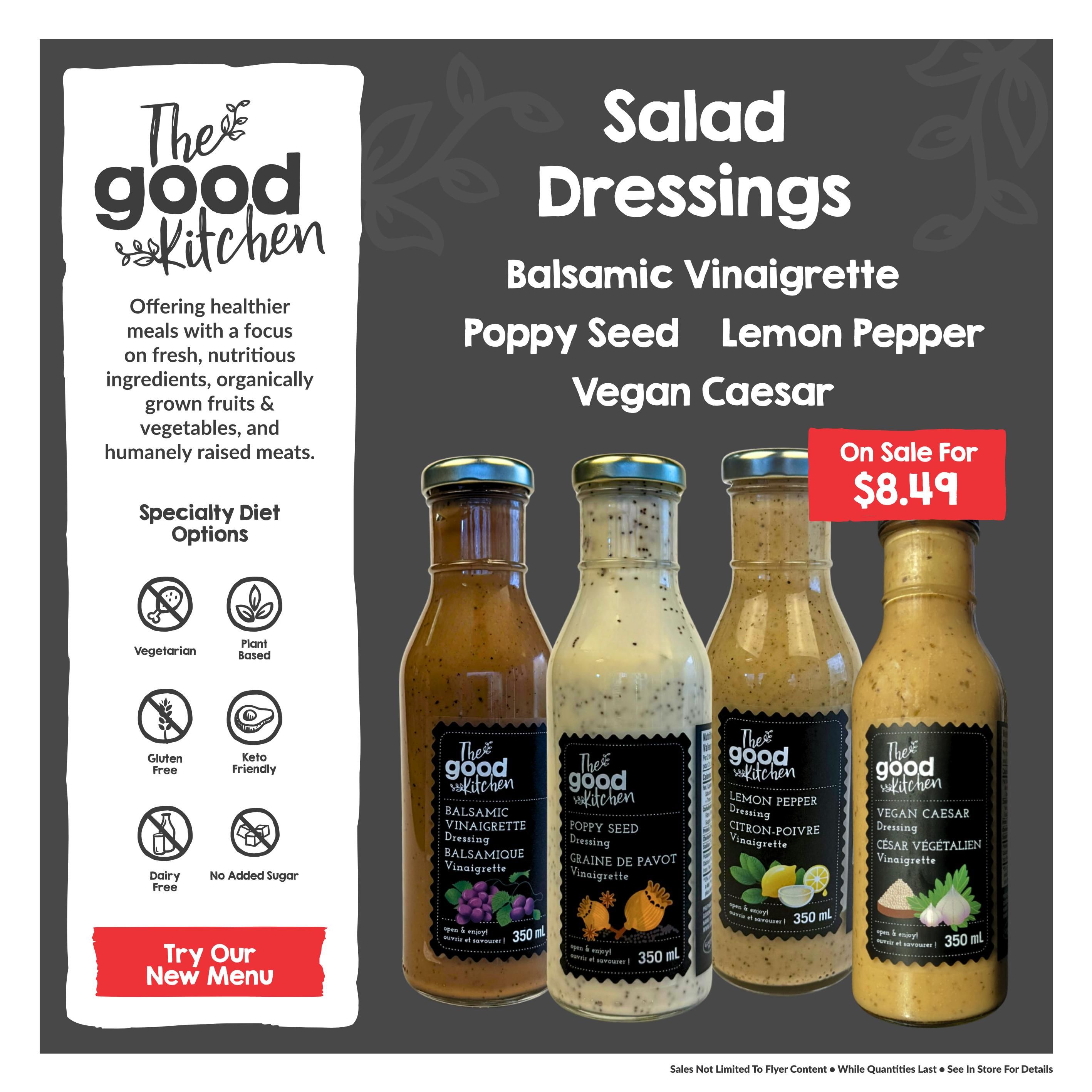 Goodness Me! flyer page 5 features 'The Good Kitchen' salad dressings. Varieties include Balsamic Vinaigrette, Poppy Seed Dressing, Lemon Pepper Dressing, and Vegan Caesar Dressing. All dressings are 350 mL. The Balsamic Vinaigrette, Poppy Seed, Lemon Pepper, and Vegan Caesar dressings are on sale for $8.49. The page also highlights 'The Good Kitchen' commitment to offering healthier meals with fresh, nutritious, organically grown ingredients and humanely raised meats. Specialty diet options are indicated with icons for Vegetarian, Plant Based, Gluten Free, Keto Friendly, Dairy Free, and No Added Sugar. A 'Try Our New Menu' button is also visible.