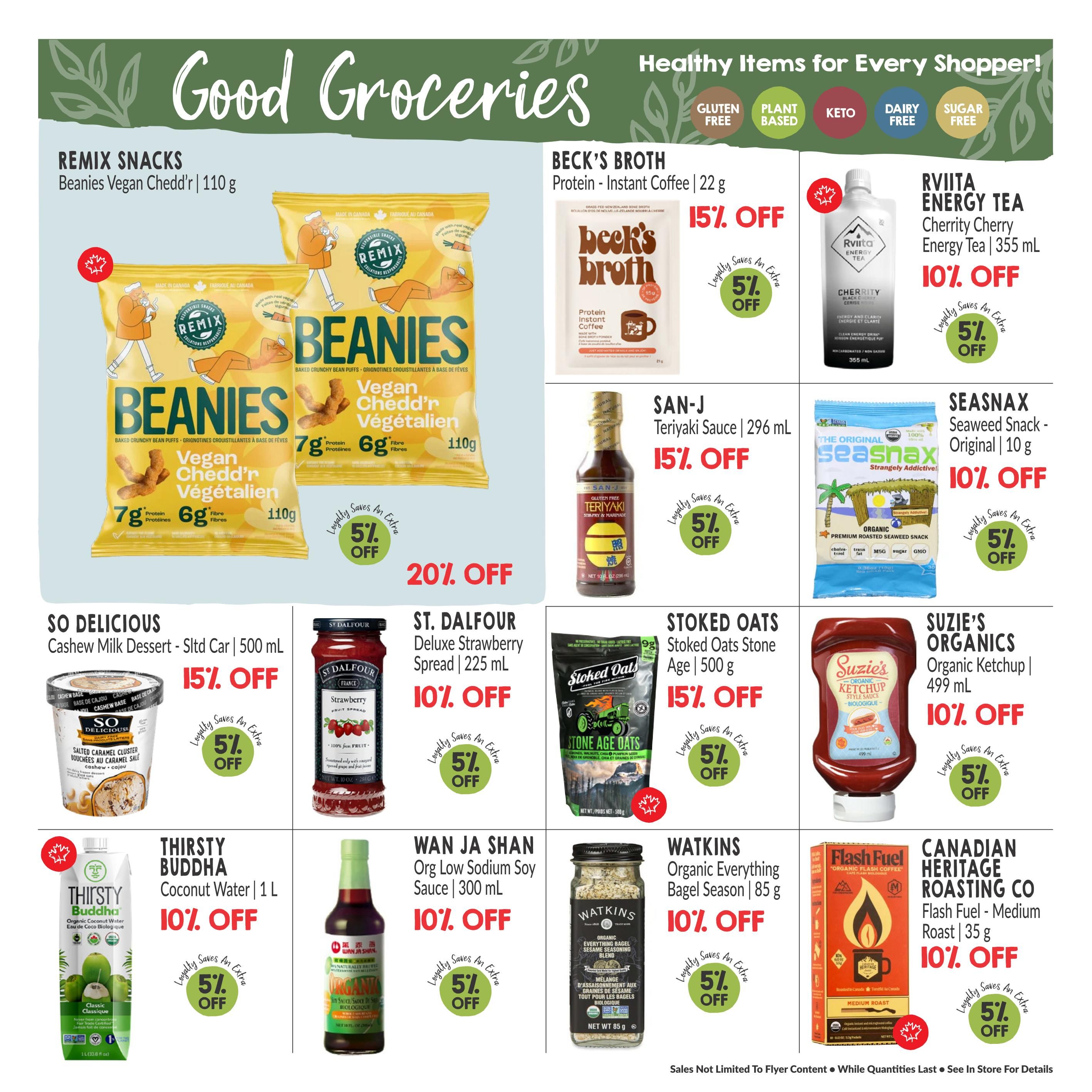 Good Groceries page 10 from Goodness Me! flyer. Featuring healthy items for every shopper. Products on sale include Remix Snacks Beanies Vegan Cheddar'r 110g with 20% off, Beck's Broth Protein - Instant Coffee 22g with 15% off, Rviita Energy Tea Cherrity Cherry Energy Tea 355 mL with 10% off, San-J Teriyaki Sauce 296 mL with 15% off, Seasnax Seaweed Snack - Original 10g with 10% off, So Delicious Cashew Milk Dessert - Sltd Car 500 mL with 15% off, St. Dalfour Deluxe Strawberry Spread 225 mL with 10% off, Stoked Oats Stone Age Oats 500g with 15% off, Suzie's Organics Organic Ketchup 499 mL with 10% off, Thirsty Buddha Coconut Water 1 L with 10% off, Wan Ja Shan Org Low Sodium Soy Sauce 300 mL with 10% off, Watkins Organic Everything Bagel Season 85g with 10% off, and Canadian Heritage Roasting Co Flash Fuel - Medium Roast 35g with 10% off. Many items also offer an extra 5% off with loyalty. The page highlights gluten-free, plant-based, keto, dairy-free, and sugar-free options.