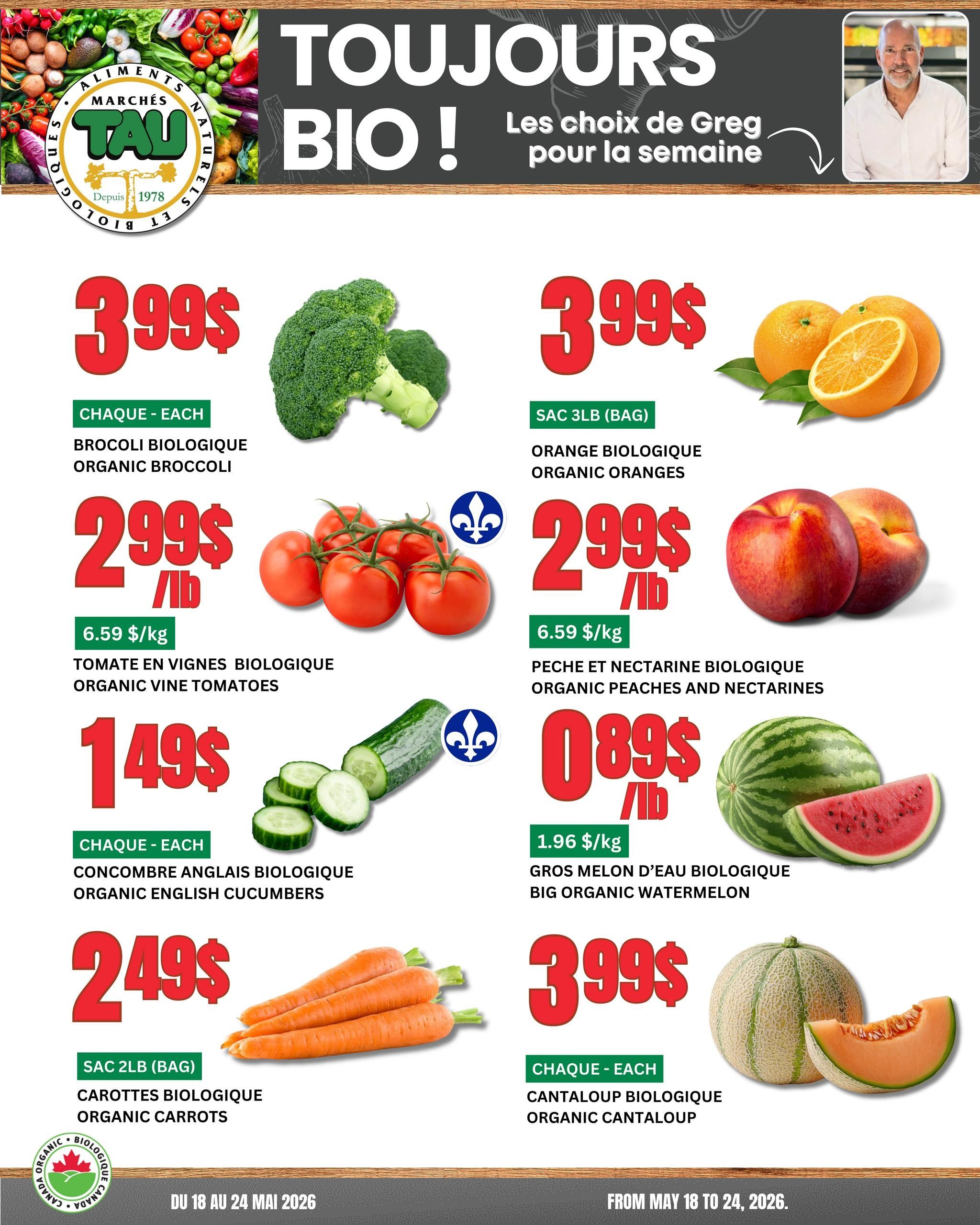 Marches TAU flyer features 'Always Organic! Greg's choices for the week' with a smiling man, Greg, in the top right corner. The flyer showcases a variety of organic produce specials valid from May 18 to 24, 2026. Organic broccoli is available for $3.99 each. Organic oranges are priced at $3.99 for a 3lb bag. Organic vine tomatoes are $2.99 per lb, or $6.59 per kg. Organic peaches and nectarines are also $2.99 per lb, or $6.59 per kg. Organic English cucumbers are $1.49 each. Big organic watermelon is on sale for $0.89 per lb, or $1.96 per kg. Organic carrots are offered at $2.49 for a 2lb bag. Lastly, organic cantaloup is priced at $3.99 each. The 'Organic Canada' logo is visible at the bottom left.