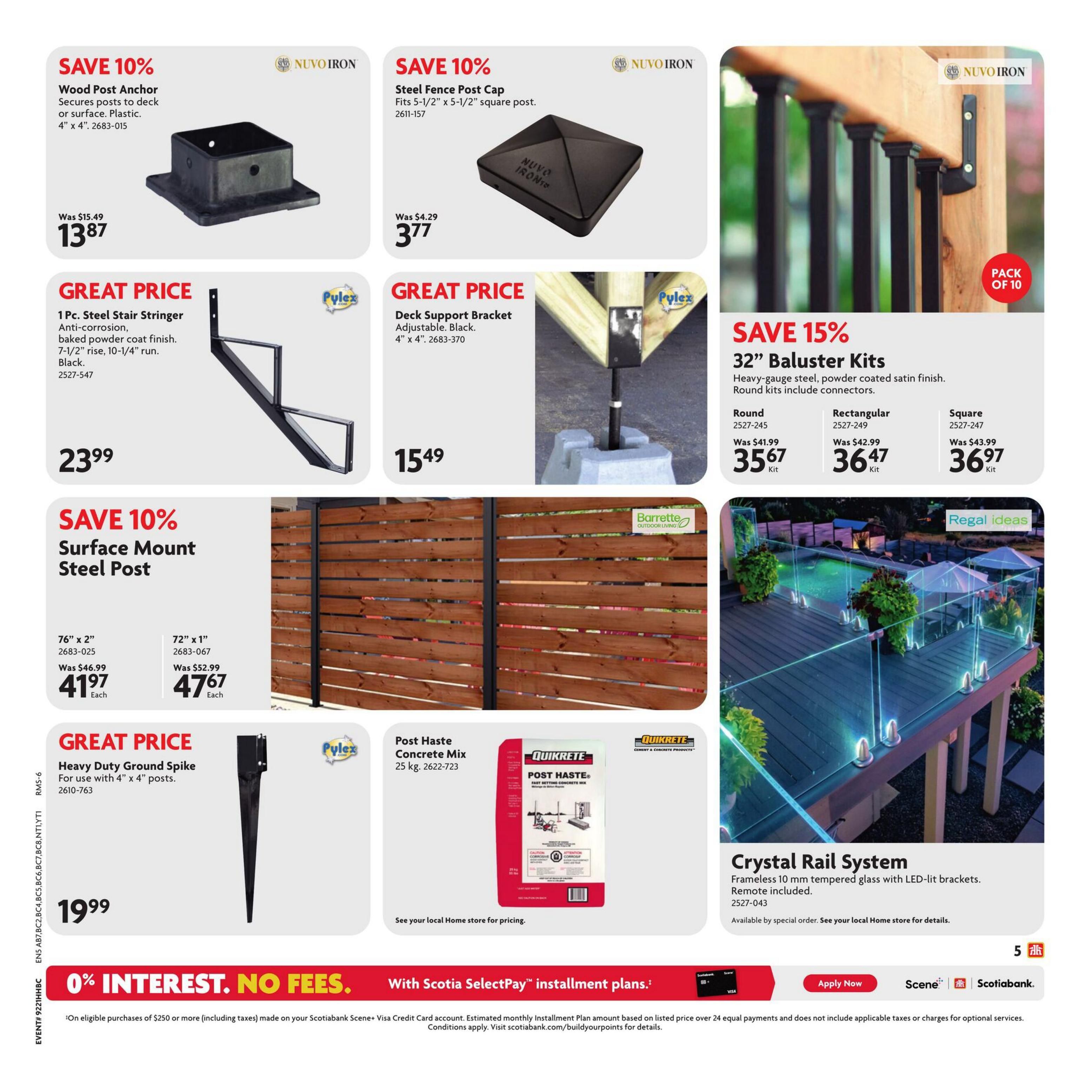 Home Hardware flyer page 6 features a selection of building and outdoor living products. Save 10% on Nuvo Iron Wood Post Anchor, now $13.87, originally $15.49. Also save 10% on Nuvo Iron Steel Fence Post Cap for 5-1/2' square posts, on sale for $3.77, was $4.29. Great Price on a 1 Pc. Steel Stair Stringer with anti-corrosion baked powder coat finish, 7-1/2' rise, 10-1/4' run in black, for $23.99. Save 15% on 32' Baluster Kits made of heavy-gauge steel with powder coated satin finish, including connectors. Round kits are $35.67 (was $41.99), Rectangular kits are $36.47 (was $42.99), and Square kits are $36.97 (was $43.99). Save 10% on Surface Mount Steel Posts: 76' x 2' posts are $41.97 each (was $46.99), and 72' x 1' posts are $47.67 each (was $52.99). Great Price on a Pylex Heavy Duty Ground Spike for use with 4' x 4' posts, for $19.99. Also featured is Quikrete Post Haste Concrete Mix, 25 kg, with pricing available at your local Home store. A Crystal Rail System with frameless 10 mm tempered glass and LED-lit brackets is available by special order. The bottom of the page highlights 0% interest, no fees with Scotiabank financing options.