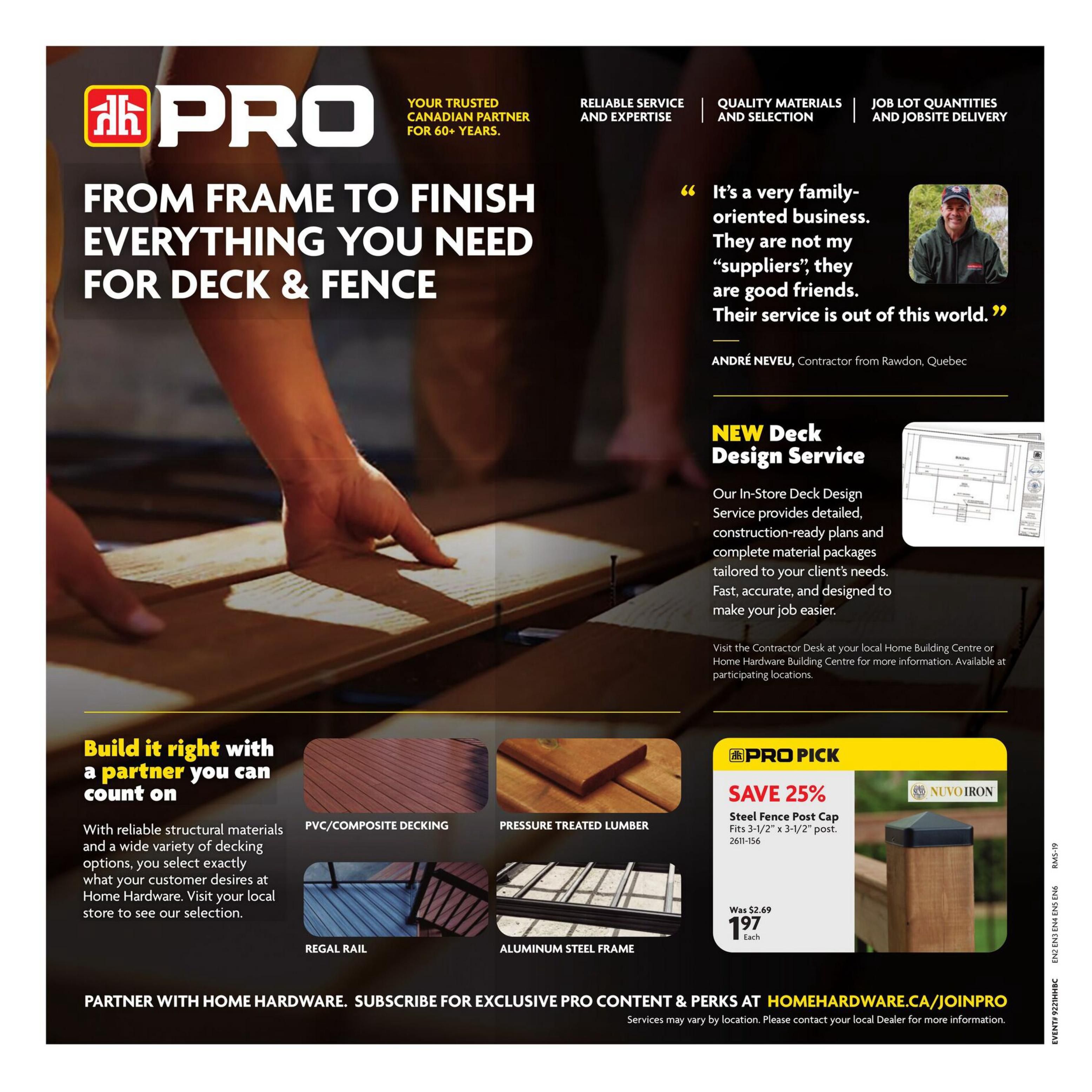 Home Hardware PRO flyer page 7 showcasing everything you need for deck & fence projects. Features a testimonial from André Neveu, Contractor from Rawdon, Quebec, praising Home Hardware's service. Highlights a NEW In-Store Deck Design Service offering detailed, construction-ready plans and material packages. Displays various decking materials including PVC/Composite Decking, Pressure Treated Lumber, Regal Rail, and Aluminum Steel Frame. Features a PRO Pick special: NuvoIron Steel Fence Post Cap (fits 3-1/2' x 3-1/2' posts) on sale for $1.97 each, a 25% saving from the original price of $2.69. Encourages partnering with Home Hardware and subscribing for exclusive PRO content and perks at HomeHardware.ca/JoinPRO.