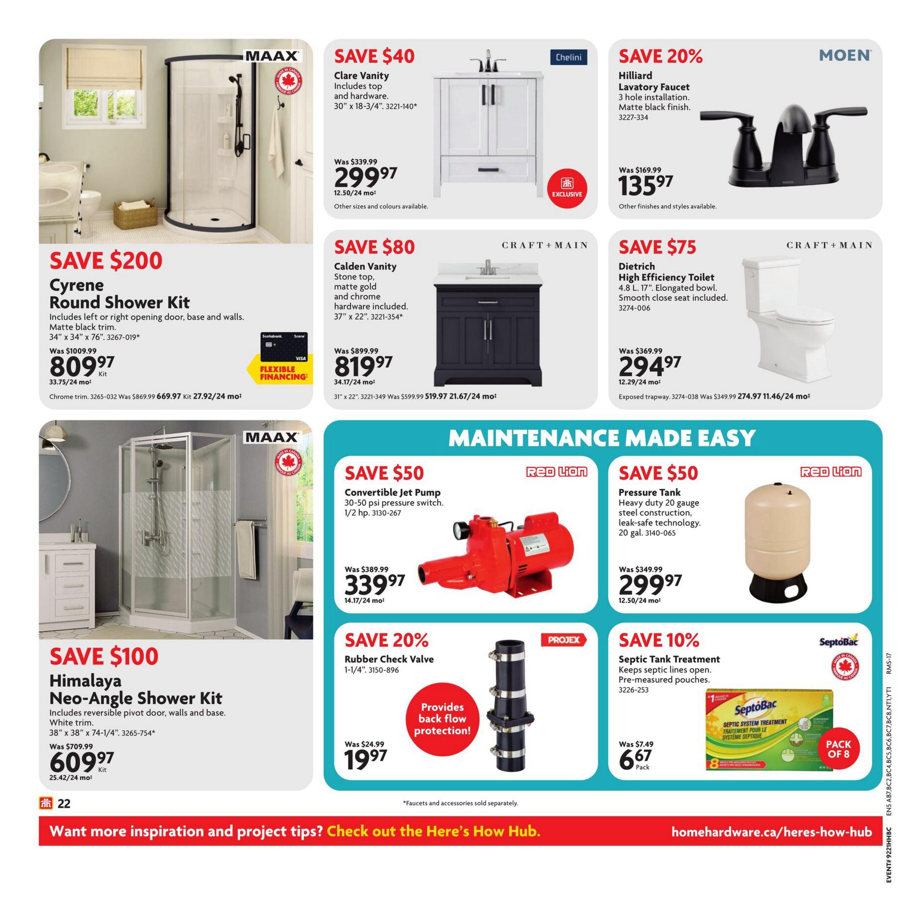 Home Hardware flyer page 23 features bathroom and maintenance items. Save $200 on the Cyrene Round Shower Kit, now $809.97, including a left or right opening door, base, and walls in matte black trim. Save $40 on the Clare Vanity with top and hardware for $299.97. The Calden Vanity with stone top and matte gold and chrome hardware is on sale for $819.97. Save 20% on the Hilliard Lavatory Faucet in matte black finish, priced at $135.97. The Dietrich High Efficiency Toilet with an elongated bowl and smooth close seat is $294.97. Save $100 on the MAAX Himalaya Neo-Angle Shower Kit with reversible pivot door, walls, and base in white trim for $609.97. Under Maintenance Made Easy, save $50 on a Red Lion Convertible Jet Pump for $339.97 and a Red Lion Pressure Tank for $299.97. Also, save 20% on a 1-1/4' Rubber Check Valve for $19.97, which provides backflow protection. Finally, save 10% on Septic Tank Treatment pre-measured pouches, 8 pack, for $6.67.67.
