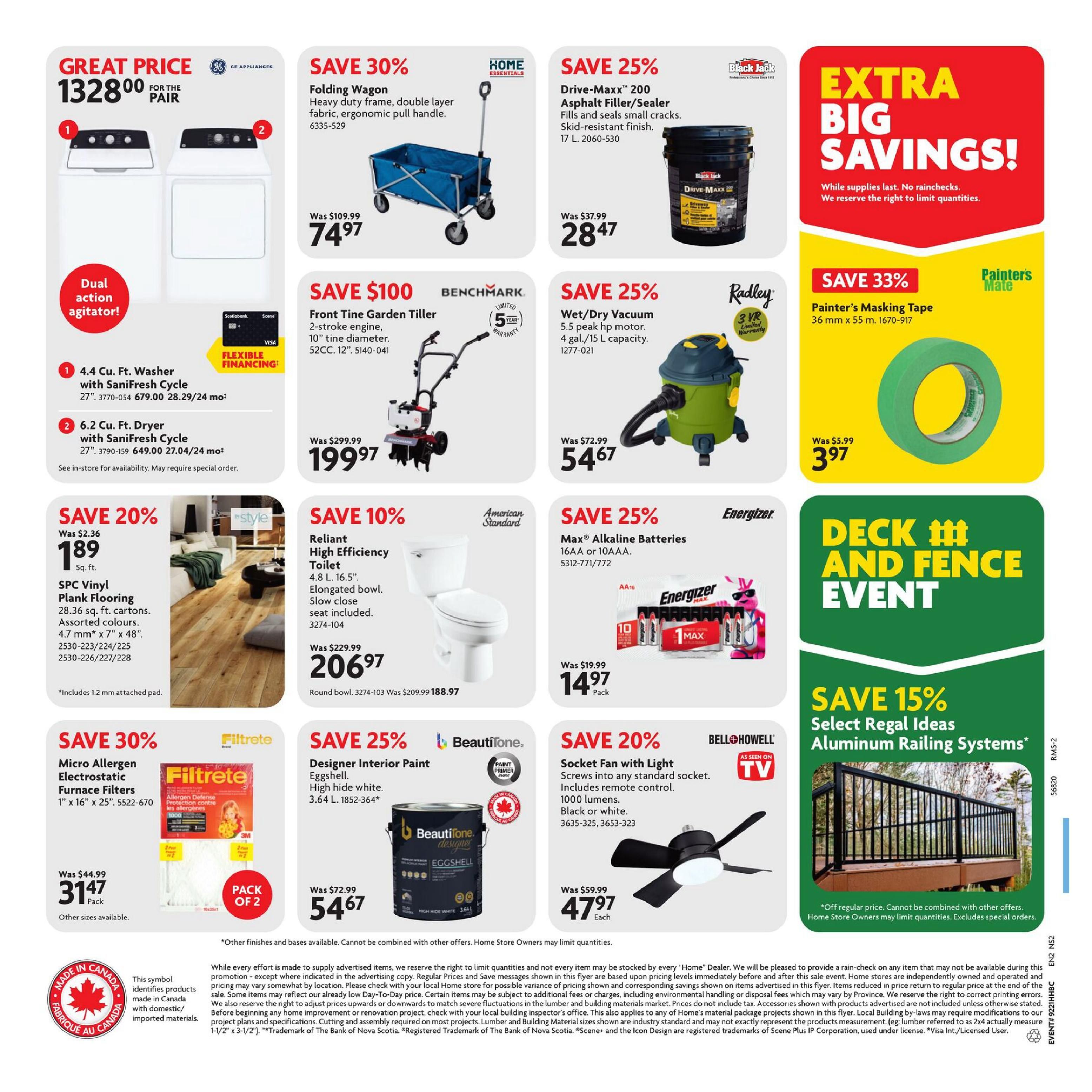 Home Hardware Atlantic flyer, page 2. Great Price GE Appliances Washer and Dryer pair for $1328.00. Save 30% on Folding Wagon for $74.97. Save $100 on Front Tine Garden Tiller for $199.97. Save 25% on Drive-Maxx 200 Asphalt Filler/Sealer for $28.47. Save 25% on Wet/Dry Vacuum for $54.67. Save 33% on Painter's Masking Tape for $3.97. Save 20% on SPC Vinyl Plank Flooring for $1.89 sq. ft. Save 10% on Reliant High Efficiency Toilet for $206.97. Save 25% on Max Alkaline Batteries for $14.97 pack. Save 30% on Filtrete Micro Allergen Electrostatic Furnace Filters, pack of 2 for $31.47. Save 25% on Beautitone Designer Interior Paint for $54.67. Save 20% on Bell+Howell Socket Fan with Light for $47.97 each. Deck and Fence Event featuring Save 15% on Select Regal Ideas Aluminum Railing Systems. Includes disclaimer text about pricing, availability, and rainchecks.