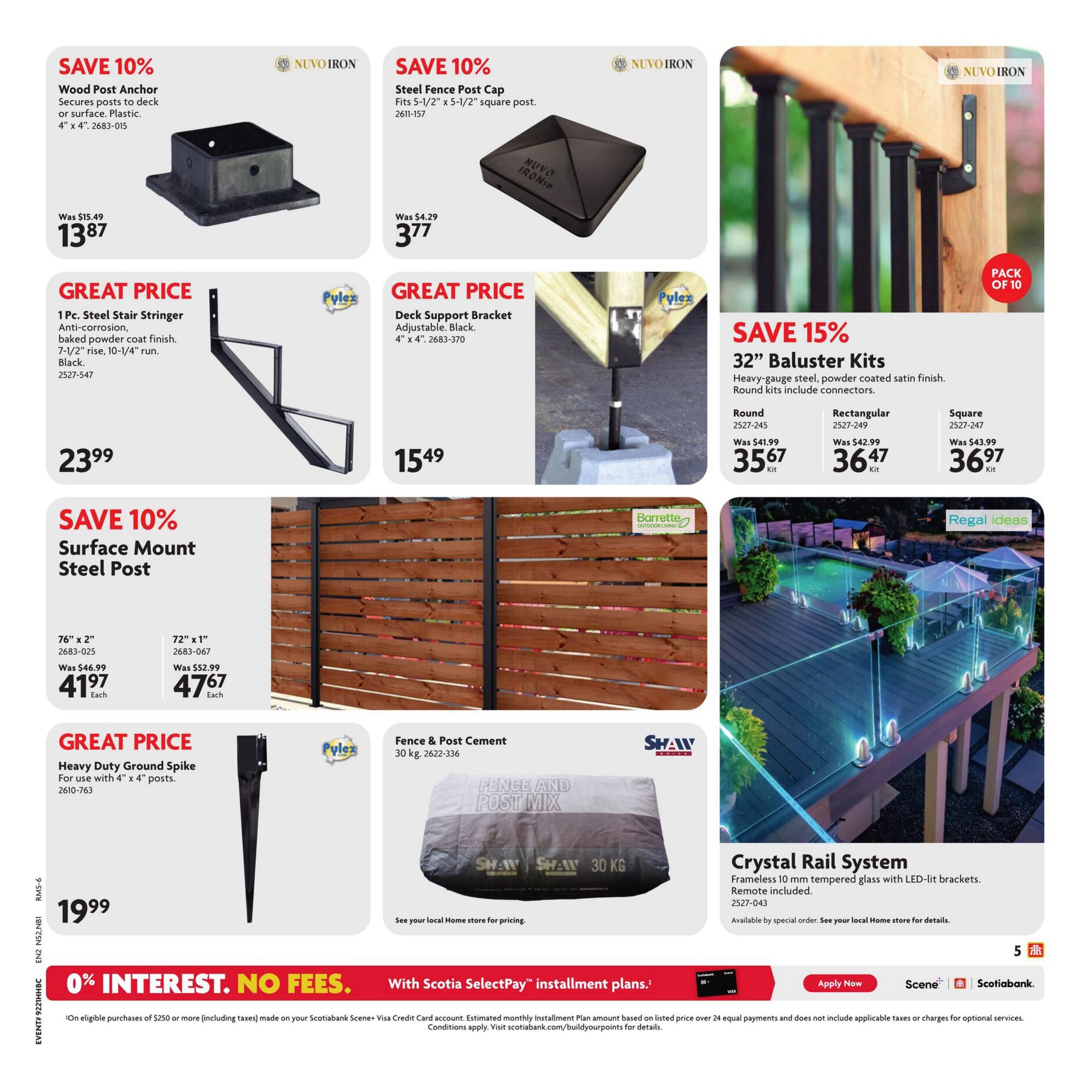 Home Hardware flyer page 6 features outdoor and building supplies. Save 10% on Nuvo Iron Wood Post Anchor, now $13.87, originally $15.49. Also save 10% on Nuvo Iron Steel Fence Post Cap, priced at $3.77, down from $4.29. Get a Great Price on a Pylex 1 Pc. Steel Stair Stringer for $23.99. Another Great Price is the Pylex Deck Support Bracket for $15.49. Save 15% on 32' Baluster Kits by Nuvo Iron, available in Round for $35.67 (was $41.99), Rectangular for $36.47 (was $42.99), and Square for $36.97 (was $43.99). Save 10% on Surface Mount Steel Posts: 76' x 2' is $41.97 each (was $46.99) and 72' x 1' is $47.67 each (was $52.99). A Great Price on a Pylex Heavy Duty Ground Spike for $19.99. Shaw Brick Fence & Post Cement (30 kg) is available; see your local store for pricing. Regal Ideas Crystal Rail System, frameless 10 mm tempered glass with LED-lit brackets, remote included, is available by special order. Financing options include 0% interest, no fees with Scotiabank Scene+ Visa Credit Card installment plans on eligible purchases of $250 or more.