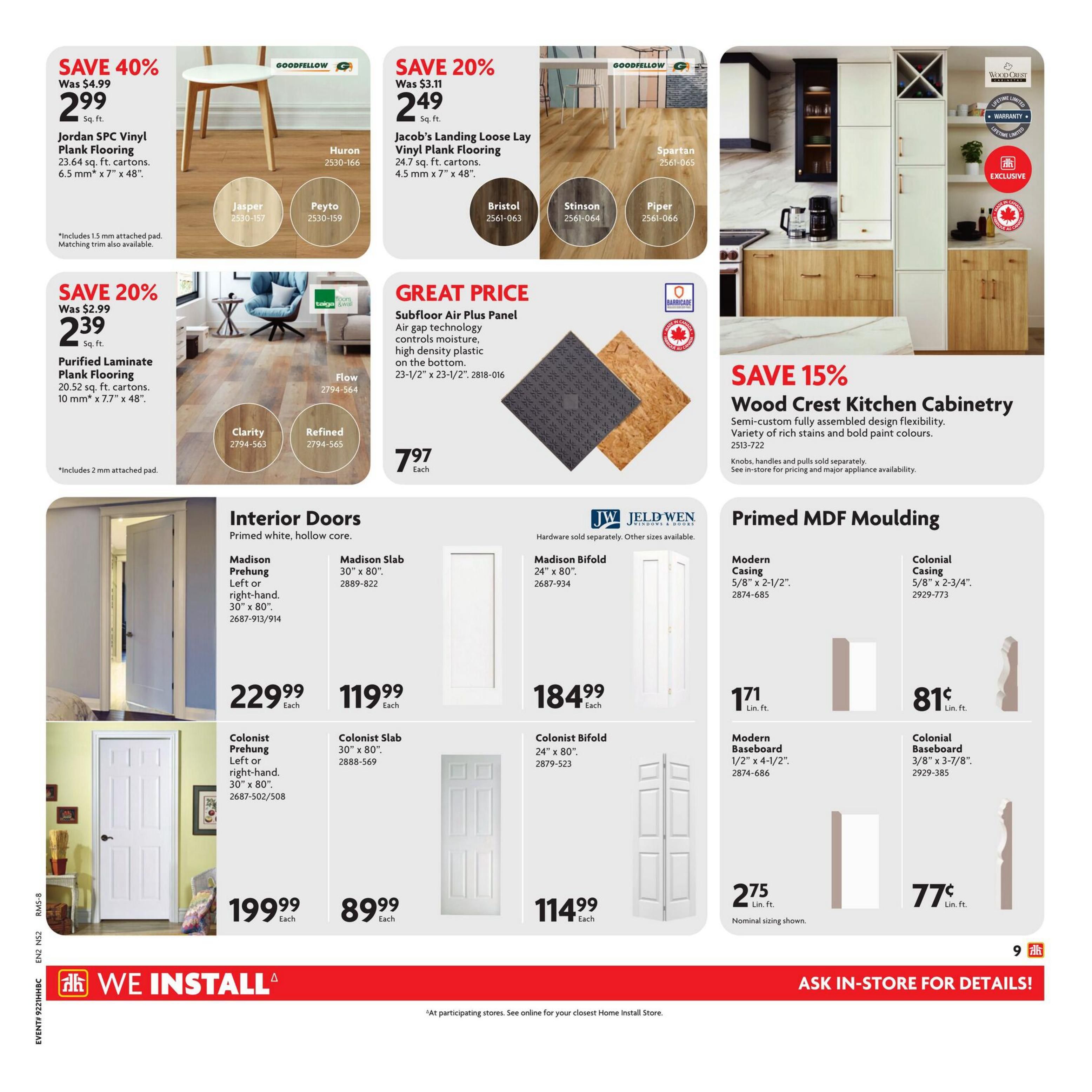 Home Hardware Atlantic flyer page 10 features flooring, cabinetry, interior doors, and moulding. Save 40% on Jordan SPC Vinyl Plank Flooring at $2.99 sq. ft., available in Huron, Jasper, and Peyto finishes. Save 20% on Purified Laminate Plank Flooring at $2.39 sq. ft., available in Flow, Clarity, and Refined finishes. Jacob's Landing Loose Lay Vinyl Plank Flooring is $2.49 sq. ft., with options for Bristol, Stinson, and Piper. Great Price on Subfloor Air Plus Panel for $7.97 each, featuring air gap technology. Save 15% on Wood Crest Kitchen Cabinetry, with semi-custom design flexibility and variety of rich stains and bold paint colours. Interior Doors include Primed white, hollow core options: Madison Prehung Left or right-hand 30' x 80' for $229.99 each, Madison Slab 30' x 80' for $119.99 each, and Madison Bifold 24' x 80' for $184.99 each. Colonist Prehung Left or right-hand 30' x 80' is $199.99 each, Colonist Slab 30' x 80' is $89.99 each, and Colonist Bifold 24' x 80' is $114.99 each. Primed MDF Moulding includes Modern Casing 5/8' x 2-1/2' for $1.71 lin. ft. and Colonial Casing 5/8' x 2-3/4' for $0.81 lin. ft. Also available are Modern Baseboard 1/2' x 4-1/2' for $2.75 lin. ft. and Colonial Baseboard 3/8' x 3-7/8' for $0.77 lin. ft. The flyer also highlights 'WE INSTALL' services. Ask in-store for details.