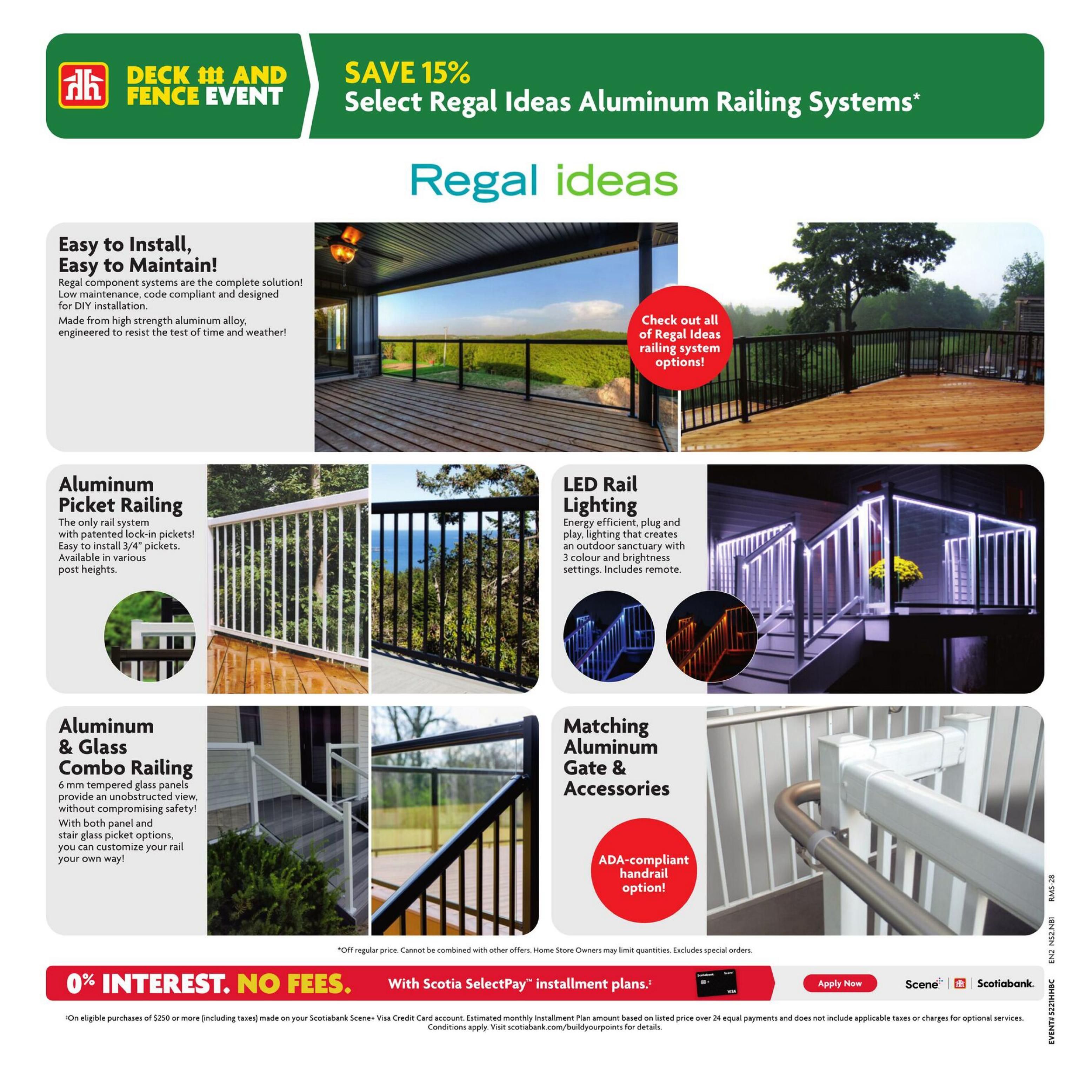 Home Hardware flyer page 13 features the Deck and Fence Event with a 15% saving on Select Regal Ideas Aluminum Railing Systems. The page highlights the ease of installation and maintenance of Regal component systems, made from high-strength aluminum alloy. Featured products include Aluminum Picket Railing, available in various post heights with patented lock-in pickets. Also showcased is the Aluminum & Glass Combo Railing, offering 6 mm tempered glass panels for an unobstructed view with customizable panel and stair glass picket options. The page also details LED Rail Lighting, which is energy-efficient, plug-and-play, and creates an outdoor sanctuary with 3 colour and brightness settings, including a remote. Matching Aluminum Gates & Accessories are available, with an ADA-compliant handrail option. A special offer of 0% interest, no fees with Scotiabank Scene+ Visa Credit Card installment plans is available on eligible purchases of $250 or more. 'Off regular price. Cannot be combined with other offers. Home Store Owners may limit quantities. Excludes special orders.